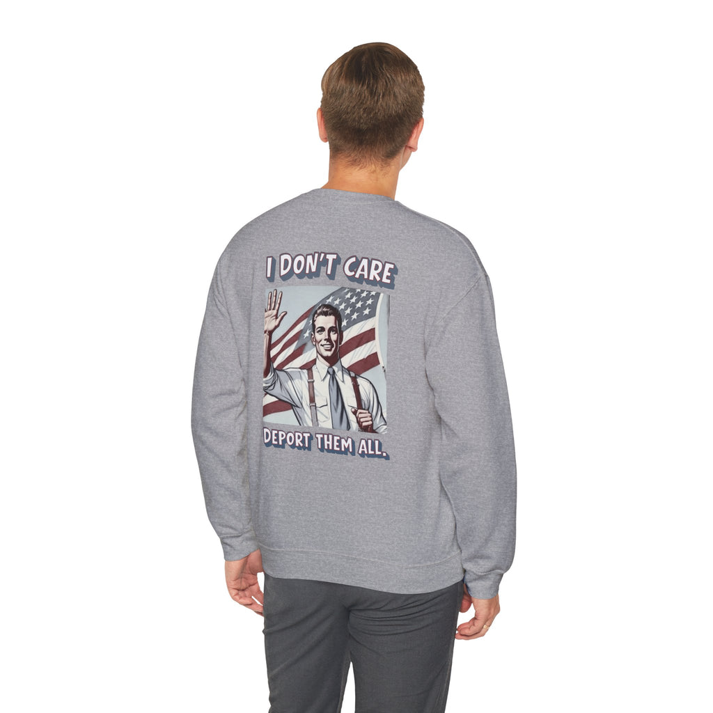 I DON'T CARE DEPORT THEM ALL Crewneck Sweatshirt — Retro American Flag Statement Pullover