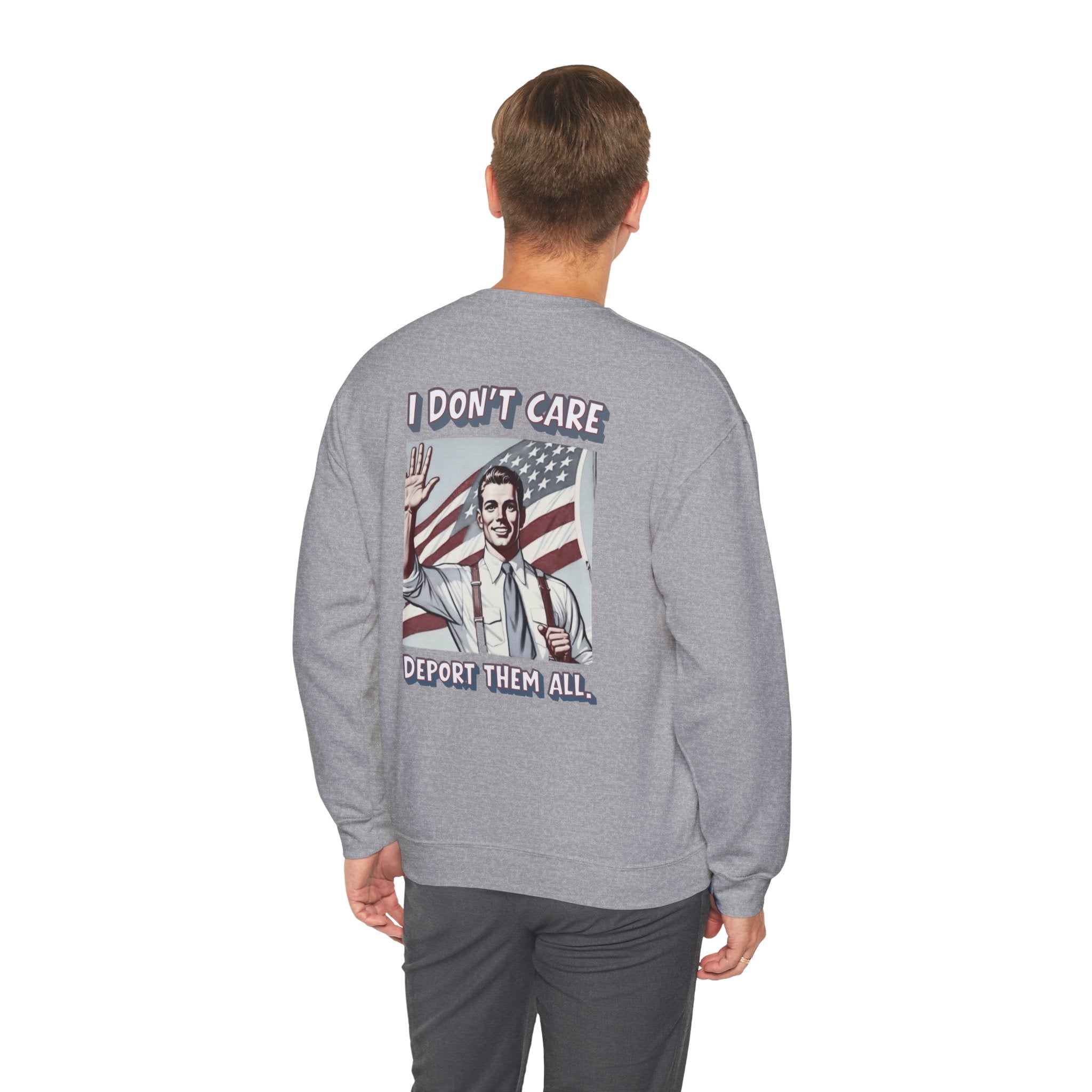 I DON'T CARE DEPORT THEM ALL Crewneck Sweatshirt — Retro American Flag Statement Pullover