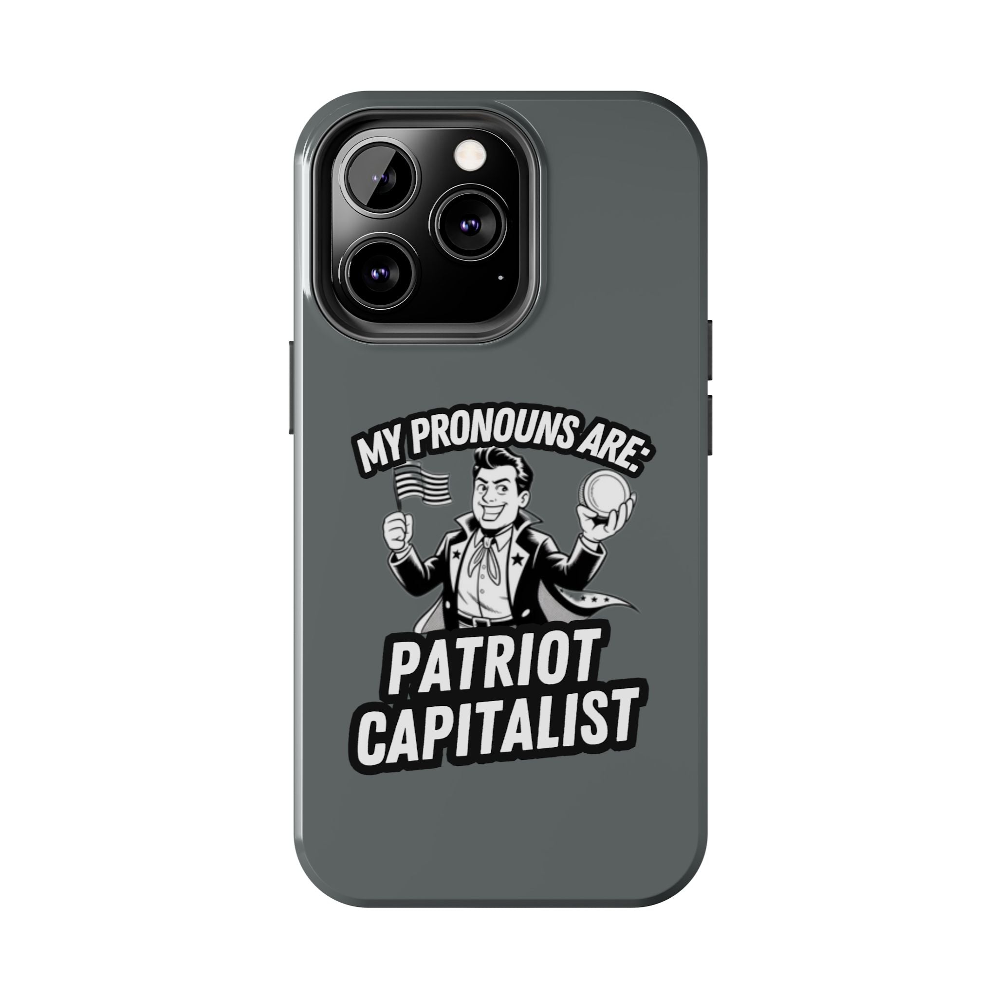 My Pronouns Are Patriot / Capitalist Phone Case | Conservative iPhone & Samsung Cover | Anti-Woke Political Case | Funny Patriot Gift