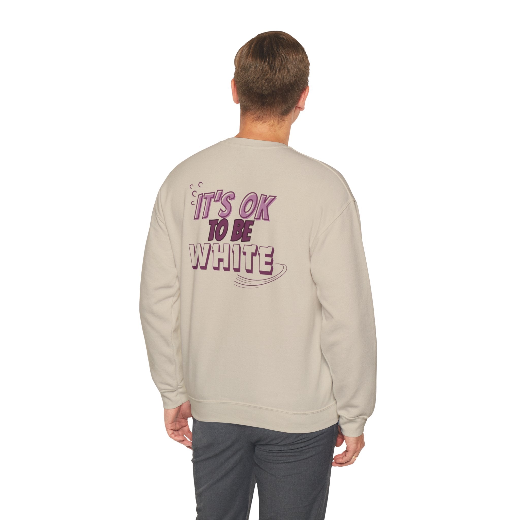 Its OK To Be White Crewneck Sweatshirt | Retro Back Graphic | Unisex Statement Pullover