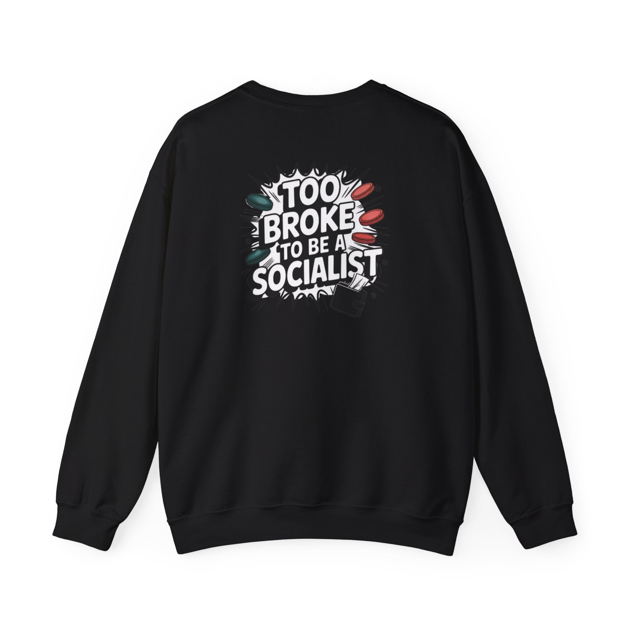 Too Broke to Be a Socialist Sweatshirt | Funny Conservative Gildan Crewneck | Anti-Woke Political Graphic Pullover