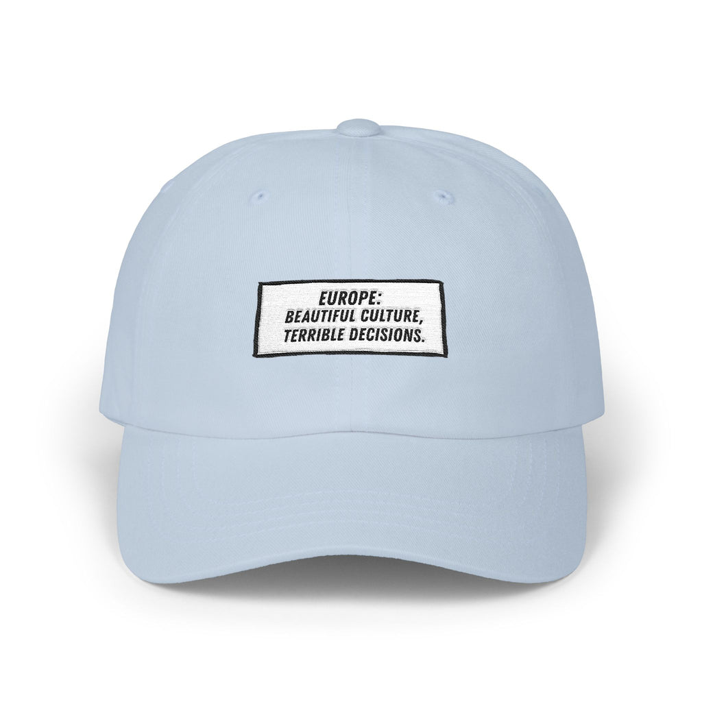 Europe Beautiful Culture Terrible Decisions Dad Hat | Anti-Woke Europe Political Satire Baseball Cap