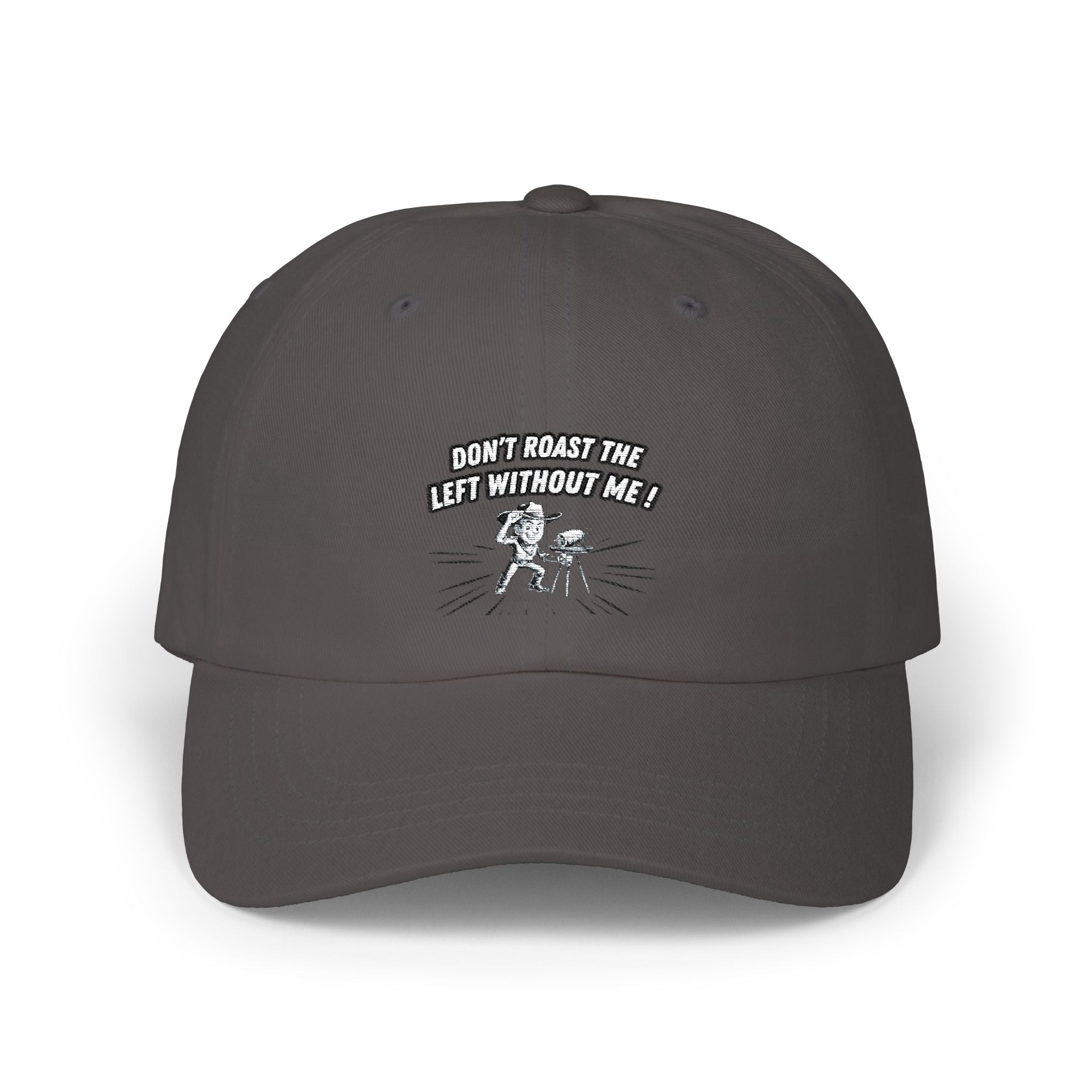Don't Roast the Left Without Me Dad Cap | Funny Conservative Meme Graphic Hat | Anti-Woke Political Satire Right Wing Baseball Cap