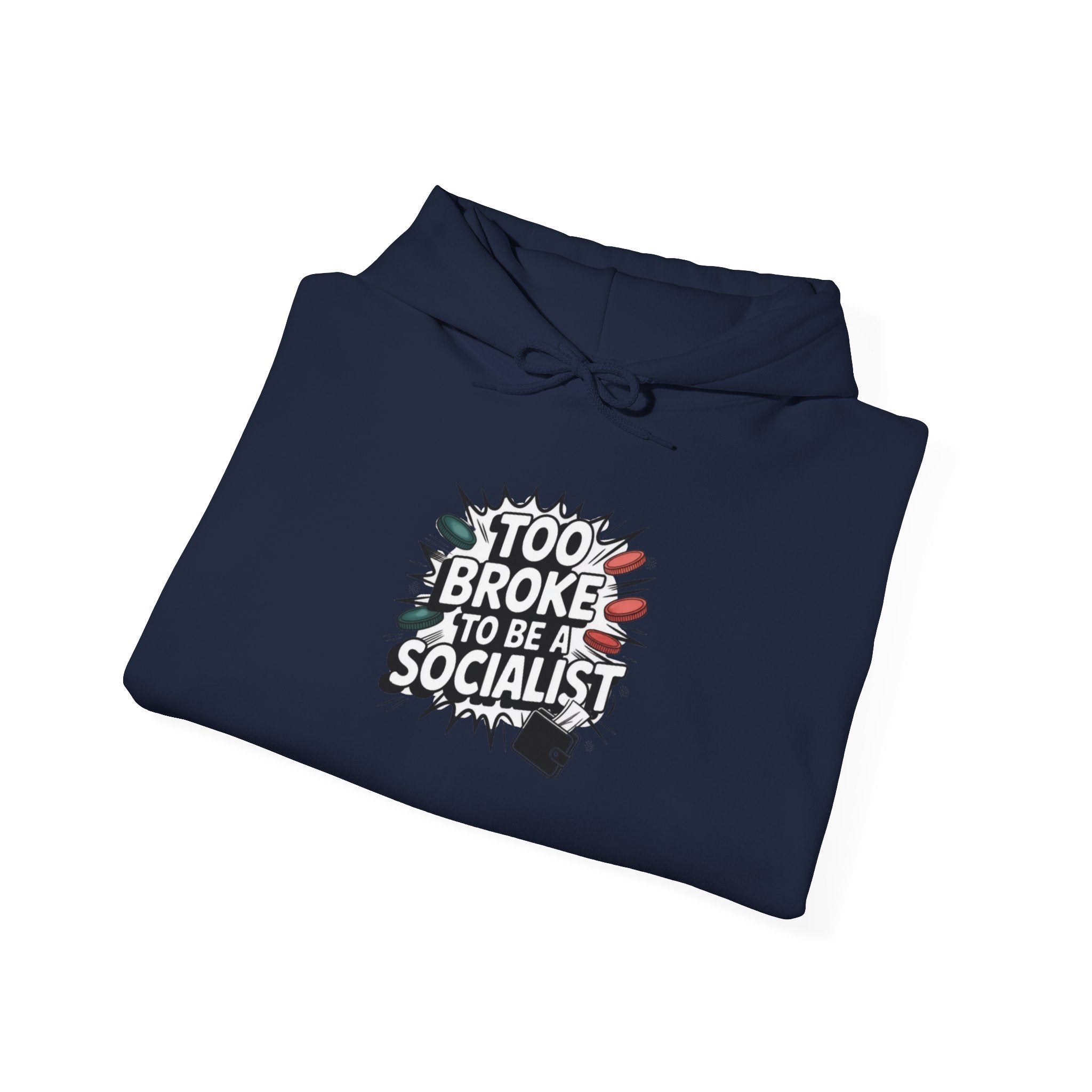 Too Broke to Be a Socialist Hoodie | Funny Conservative Graphic Pullover | Anti-Woke Political Streetwear Hoodie