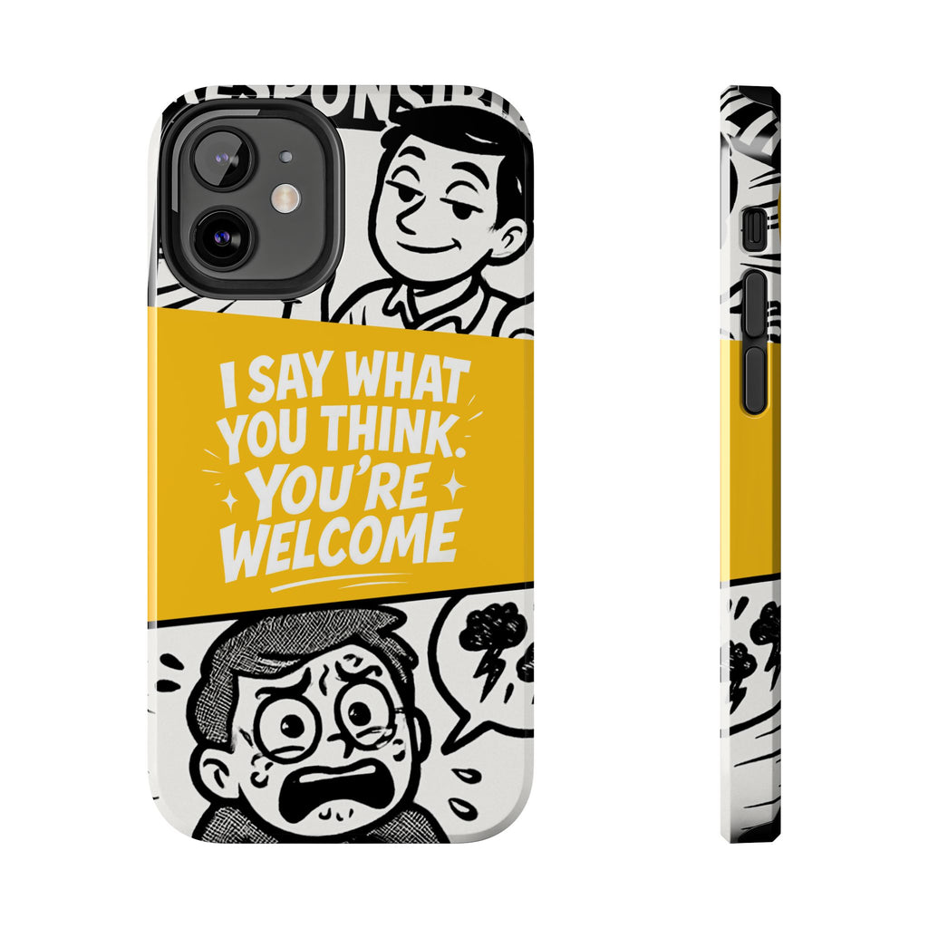 I Say What You Think Youre Welcome Phone Case | Funny Cartoon Quote