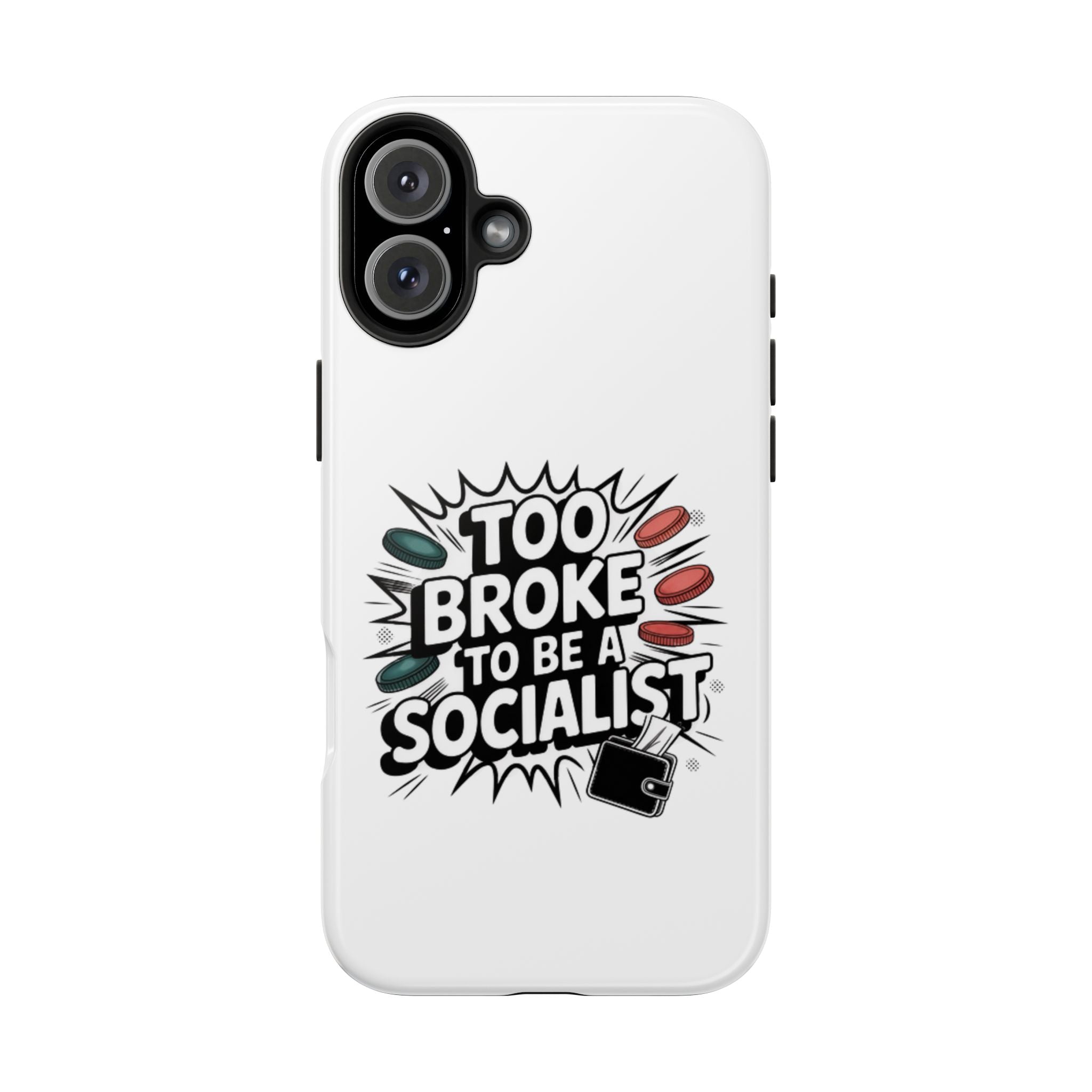 Too Broke to Be a Socialist Phone Case | Funny Conservative iPhone & Samsung Cover | Anti-Woke Political Comic Case