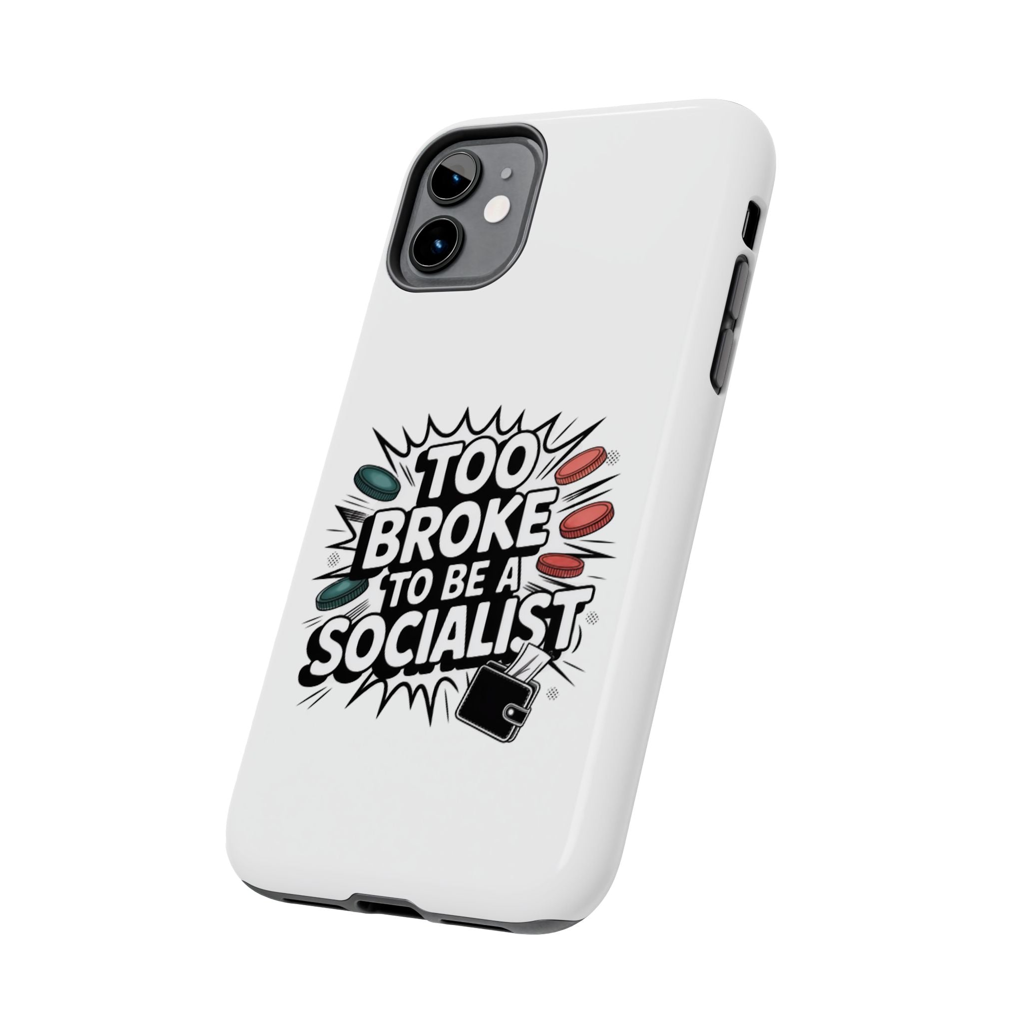 Too Broke to Be a Socialist Phone Case | Funny Conservative iPhone & Samsung Cover | Anti-Woke Political Comic Case