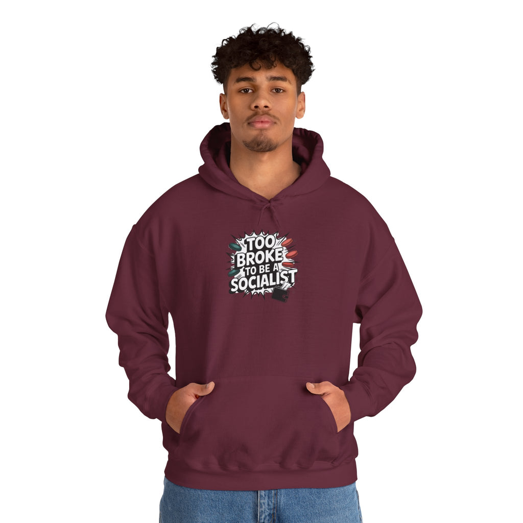Too Broke to Be a Socialist Hoodie | Funny Conservative Graphic Pullover | Anti-Woke Political Streetwear Hoodie