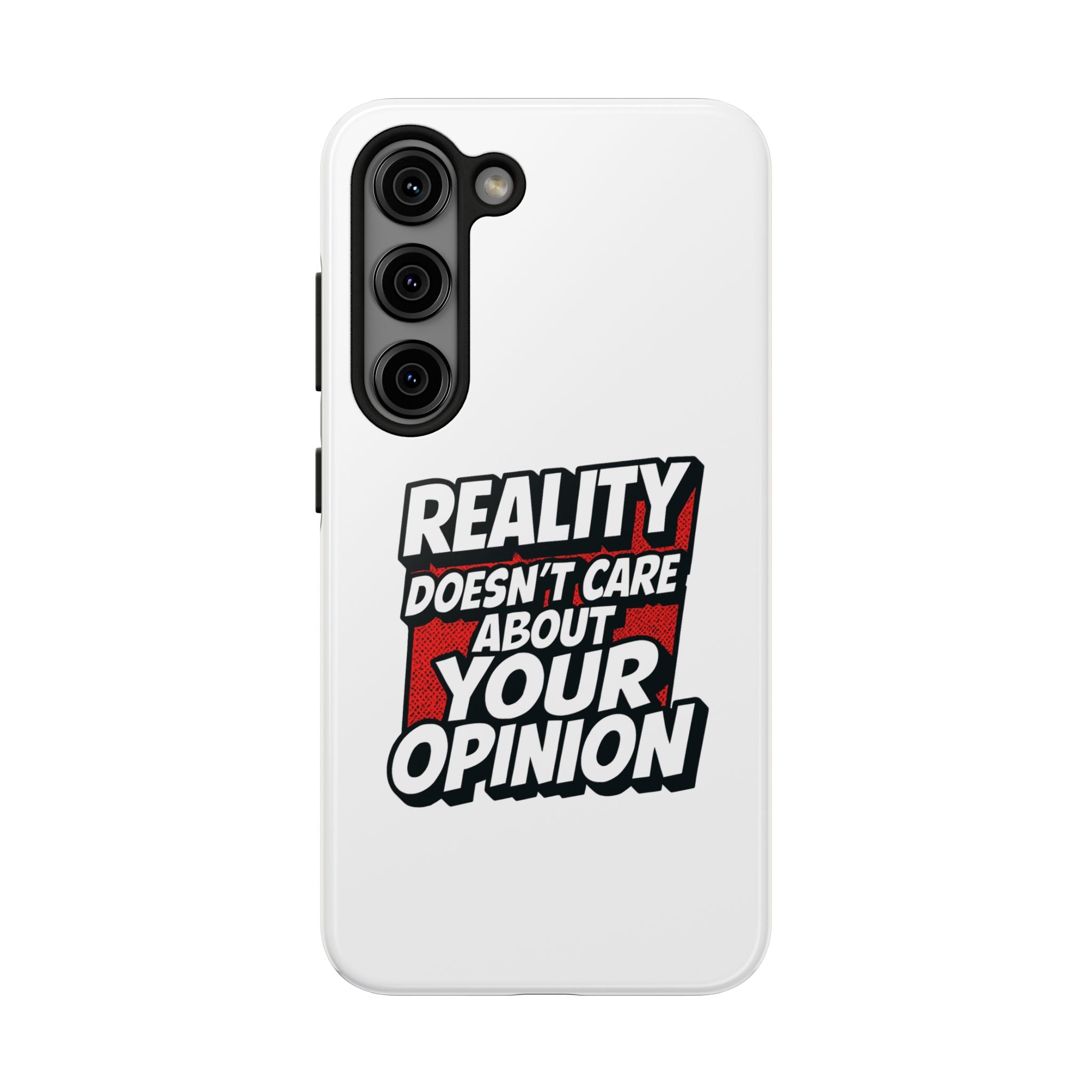 Reality Doesn't Care About Your Opinion Phone Case | Funny Conservative iPhone & Samsung Cover | Anti-Woke Political Graphic Case