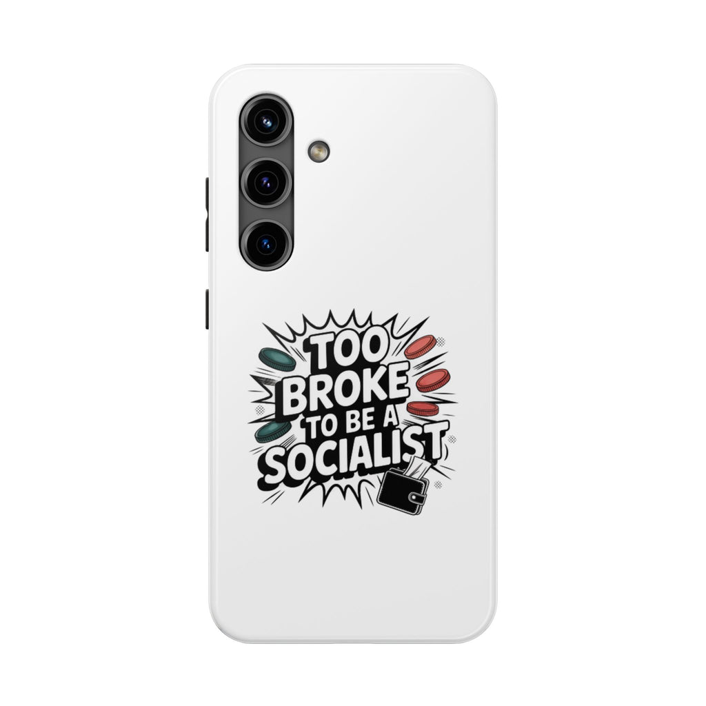 Too Broke to Be a Socialist Phone Case | Funny Conservative iPhone & Samsung Cover | Anti-Woke Political Comic Case