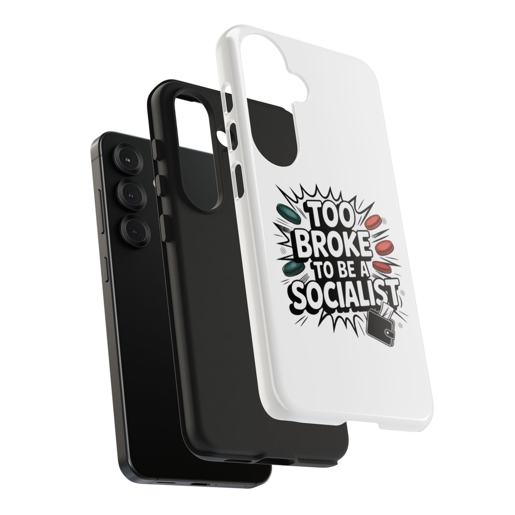Too Broke to Be a Socialist Phone Case | Funny Conservative iPhone & Samsung Cover | Anti-Woke Political Comic Case