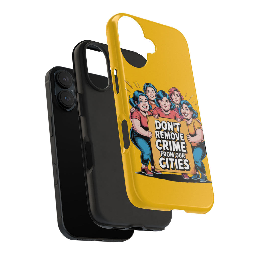 Don't Remove Crime From Our Cities iPhone Samsung Case | Anti-Woke Political Satire Right Wing Phone Cover