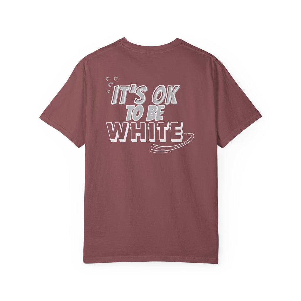 Its OK To Be White Garment-Dyed T-Shirt | Retro Back Print Graphic Tee
