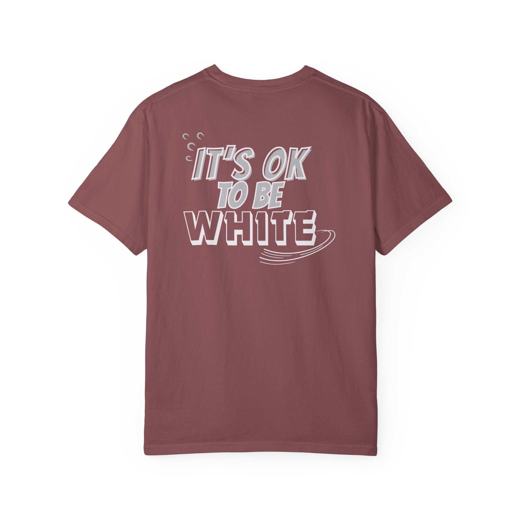 Its OK To Be White Garment-Dyed T-Shirt | Retro Back Print Graphic Tee