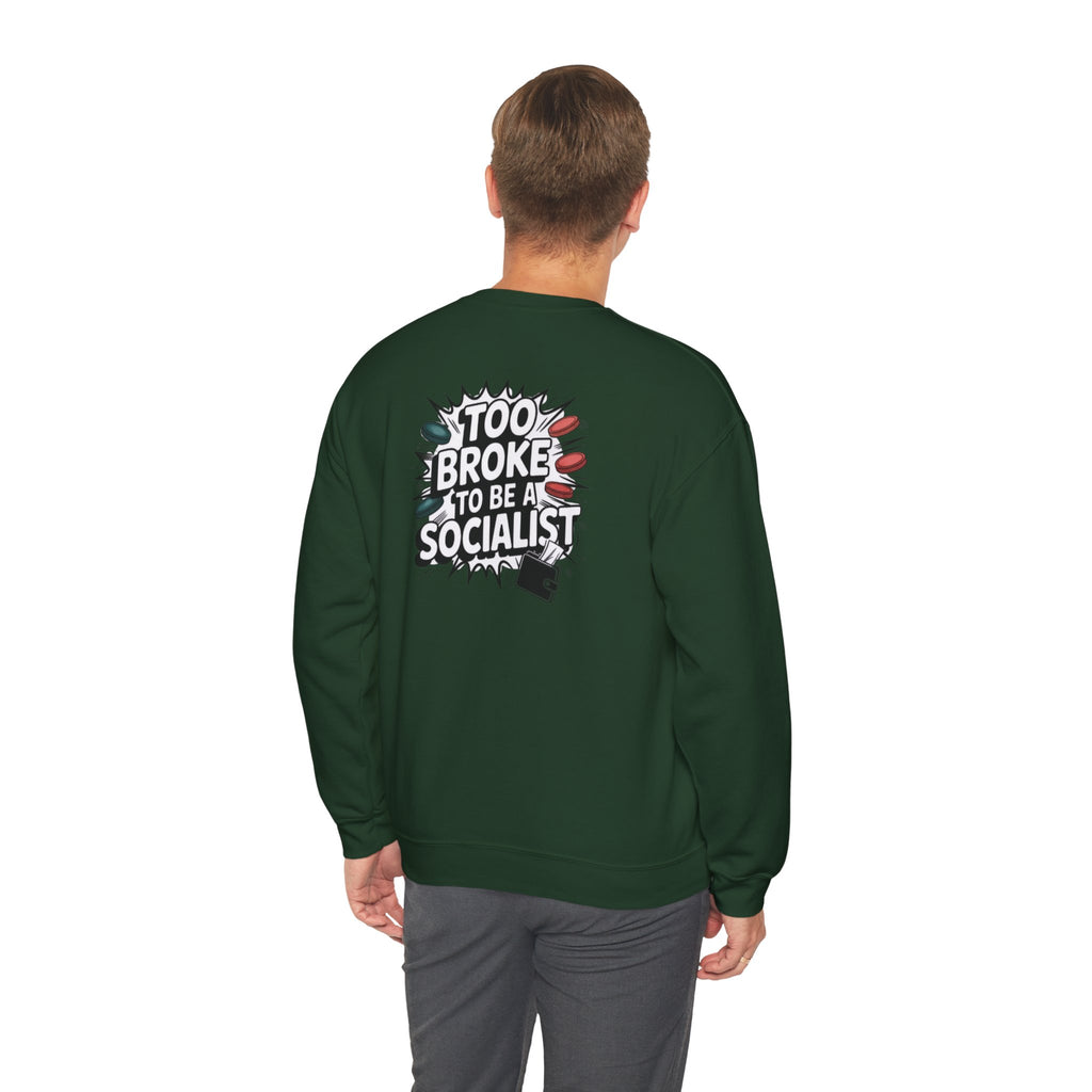 Too Broke to Be a Socialist Sweatshirt | Funny Conservative Gildan Crewneck | Anti-Woke Political Graphic Pullover