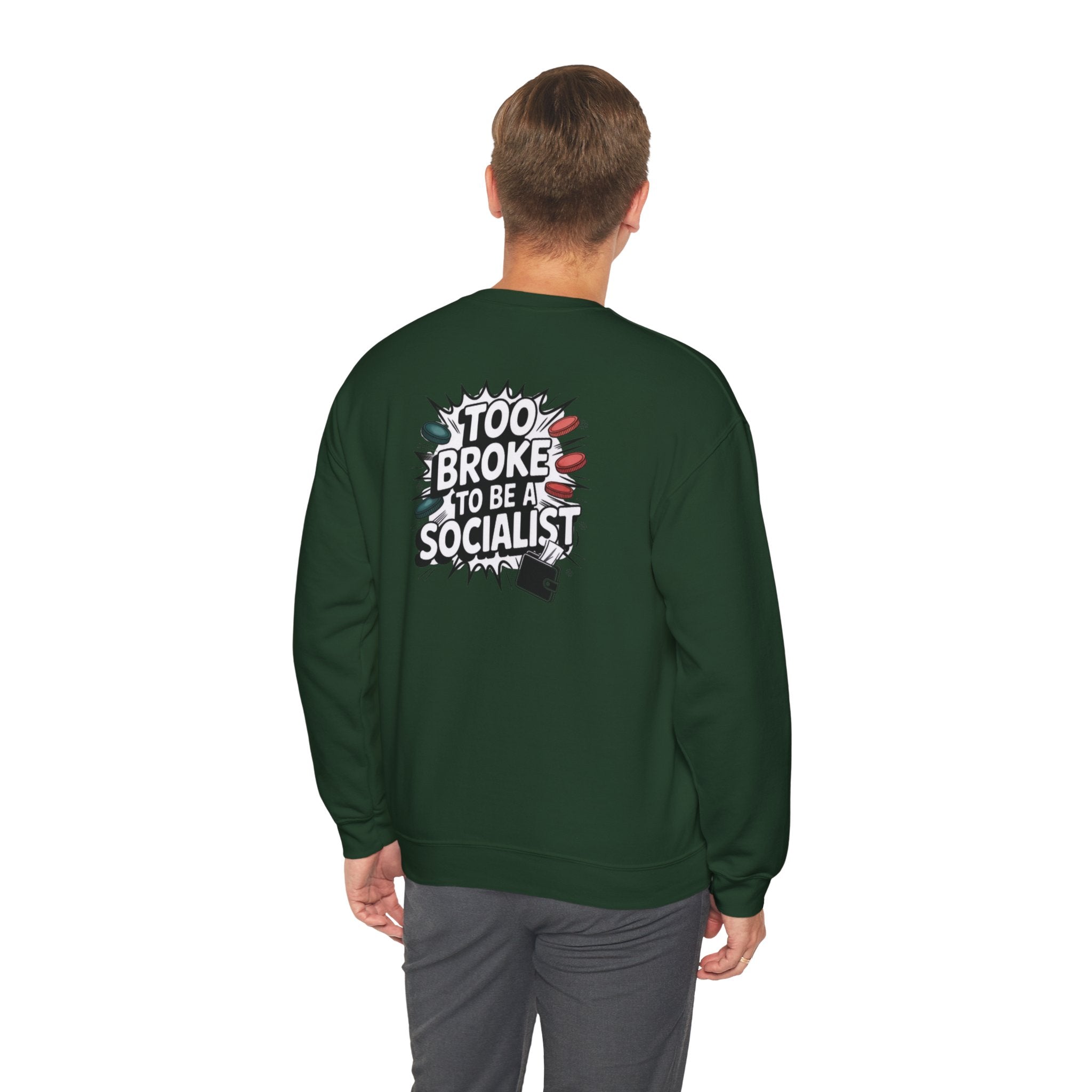 Too Broke to Be a Socialist Sweatshirt | Funny Conservative Gildan Crewneck | Anti-Woke Political Graphic Pullover