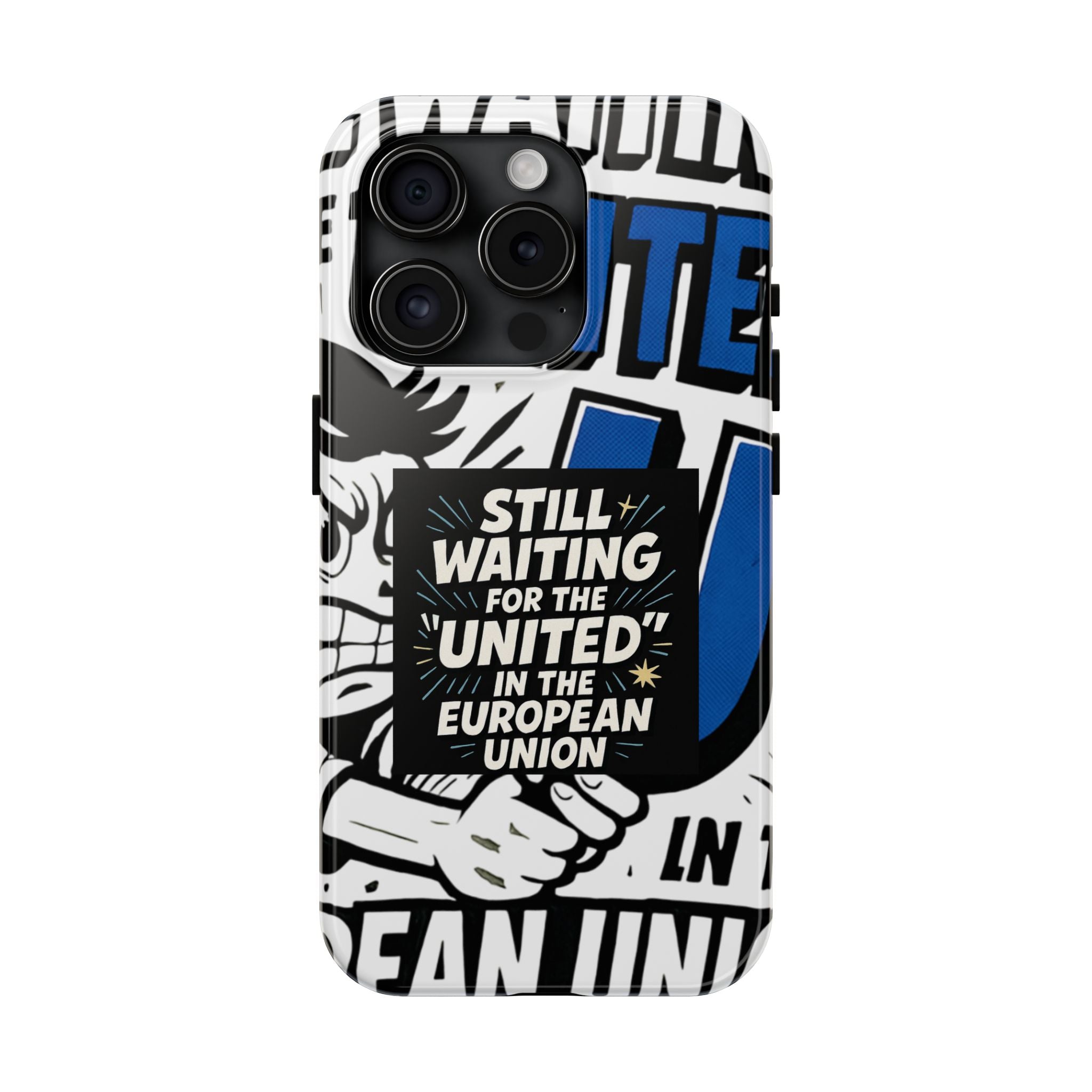 Still Waiting for the United in the European Union Phone Case | Political Protest Design