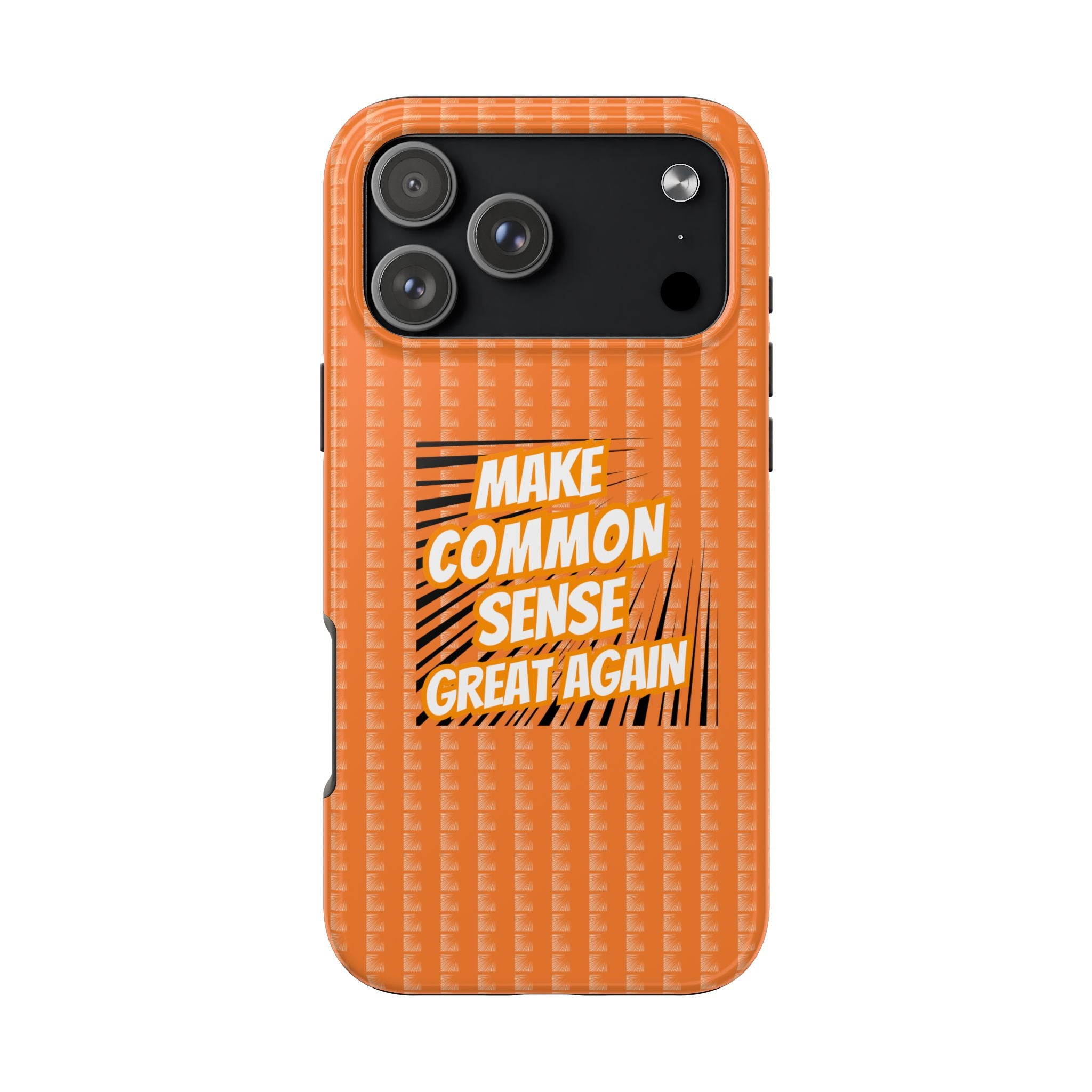 Make Common Sense Great Again Tough Phone Case | Impact-Resistant iPhone & Samsung Cover