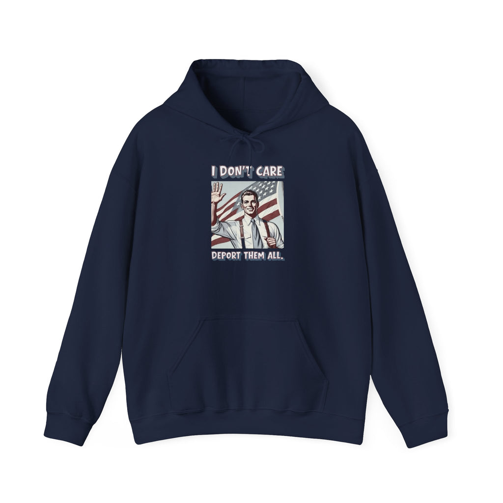 I DON'T CARE DEPORT THEM ALL —  Retro Patriotic Hoodie
