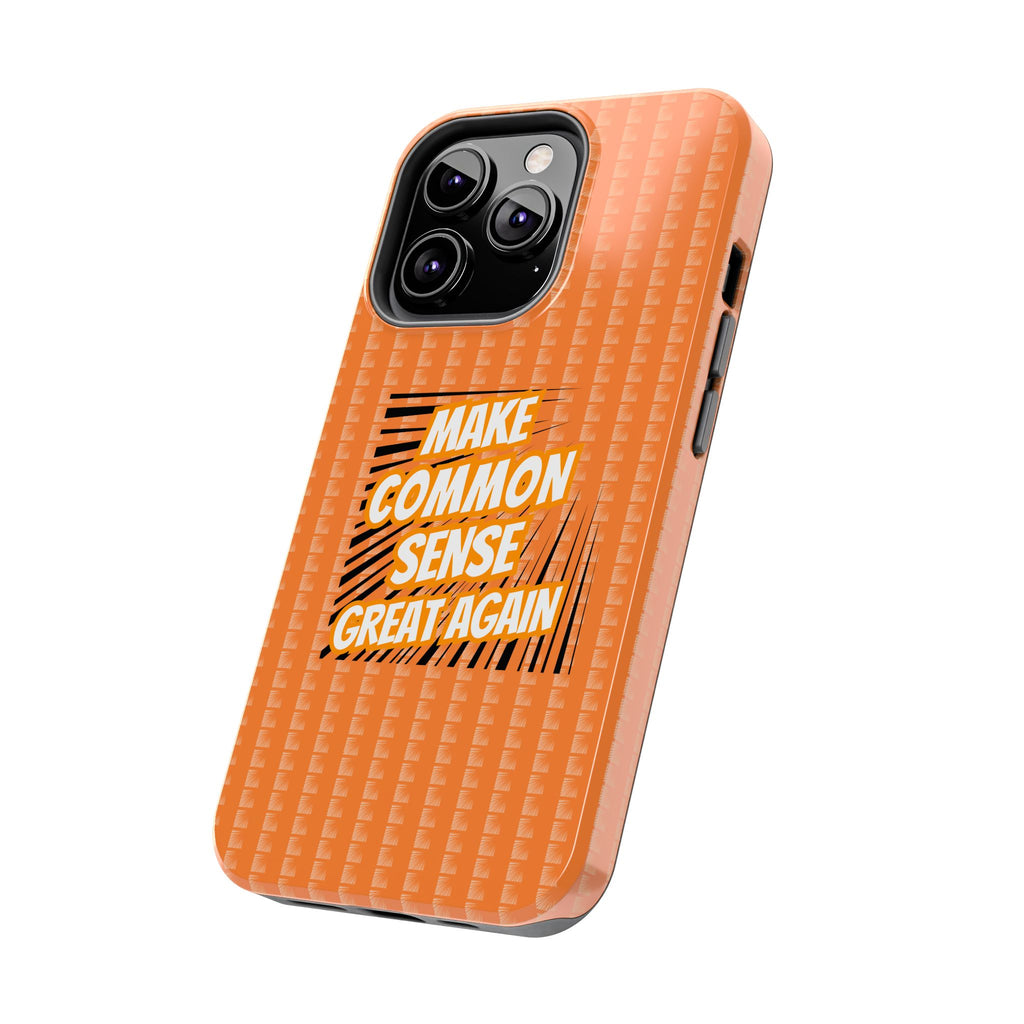 Make Common Sense Great Again Tough Phone Case | Impact-Resistant iPhone & Samsung Cover