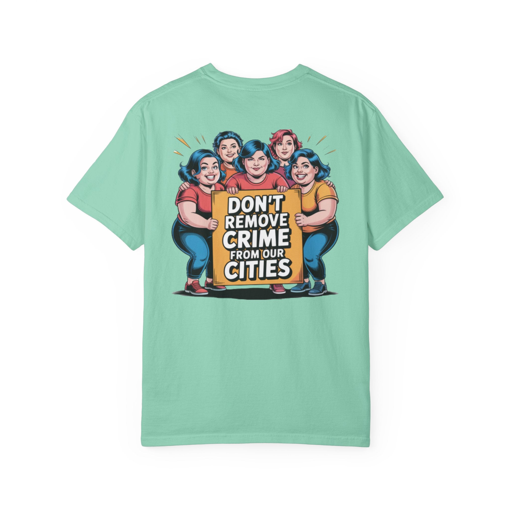Don't Remove Crime From Our Cities T-Shirt | Funny Conservative Blue Hair Graphic Tee | Anti-Woke Political Satire Shirt