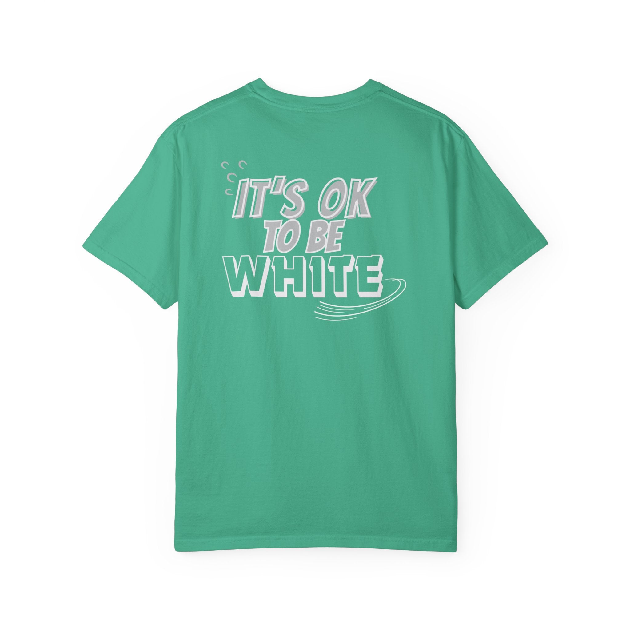 Its OK To Be White Garment-Dyed T-Shirt | Retro Back Print Graphic Tee