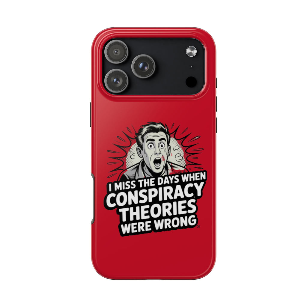 I Miss the Days When Conspiracy Theories Were Wrong Phone Case | iPhone & Samsung Cover