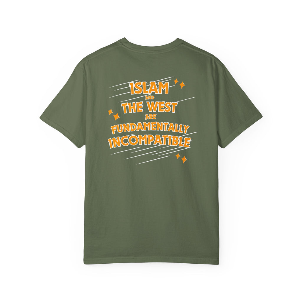 Islam and the West are Fundamentally Incompatible T-Shirt | Back Print Statement Tee | Garment-Dyed Unisex Shirt