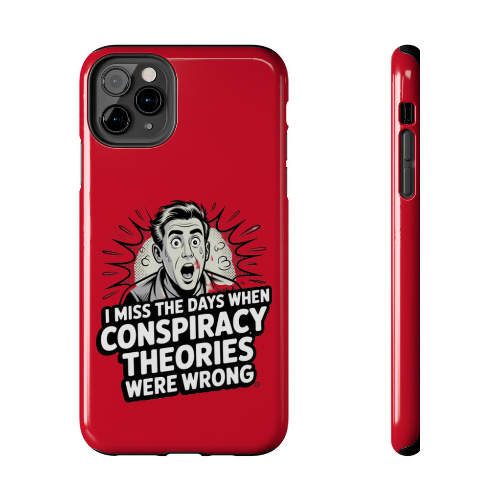 I Miss the Days When Conspiracy Theories Were Wrong Phone Case | iPhone & Samsung Cover