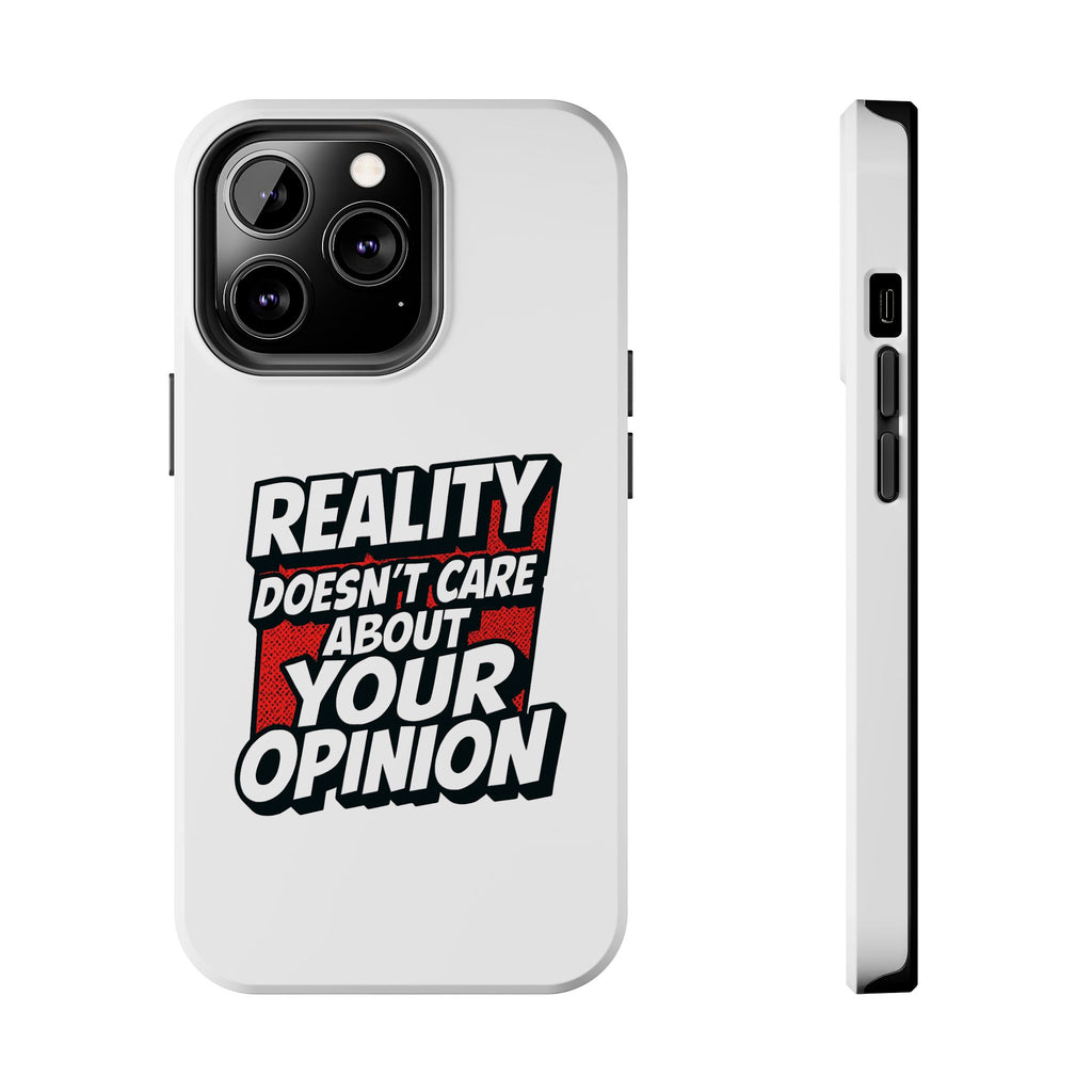 Reality Doesn't Care About Your Opinion Phone Case | Funny Conservative iPhone & Samsung Cover | Anti-Woke Political Graphic Case