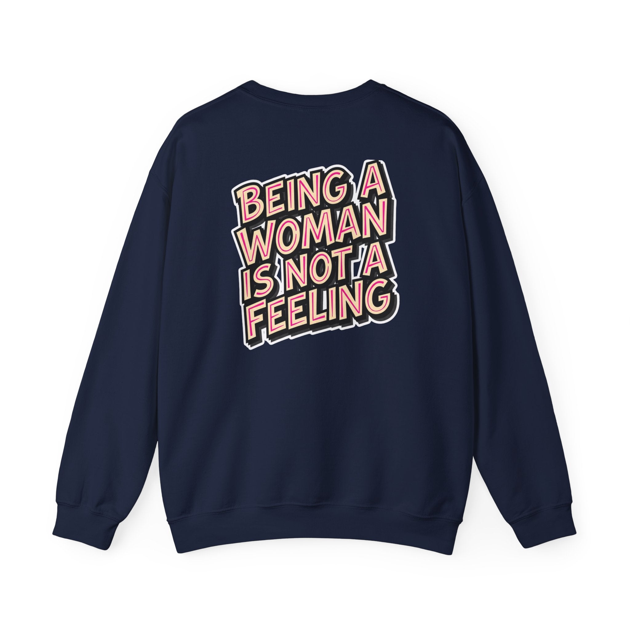 Conservative Feminist Quote Crewneck Sweatshirt — "Being a Woman Is Not a Feeling"