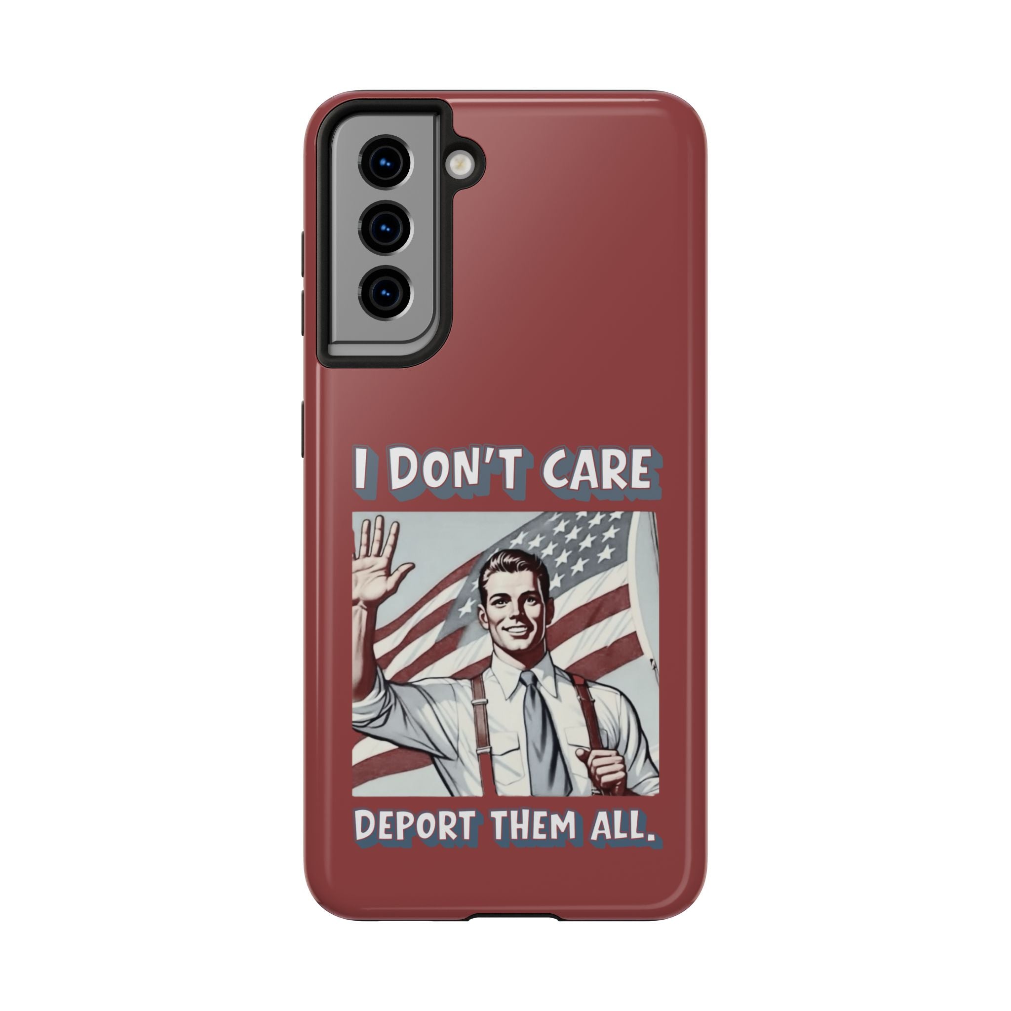 I DON'T CARE DEPORT THEM ALL Tough Phone Case — Retro Patriotic Protective Phone Cover