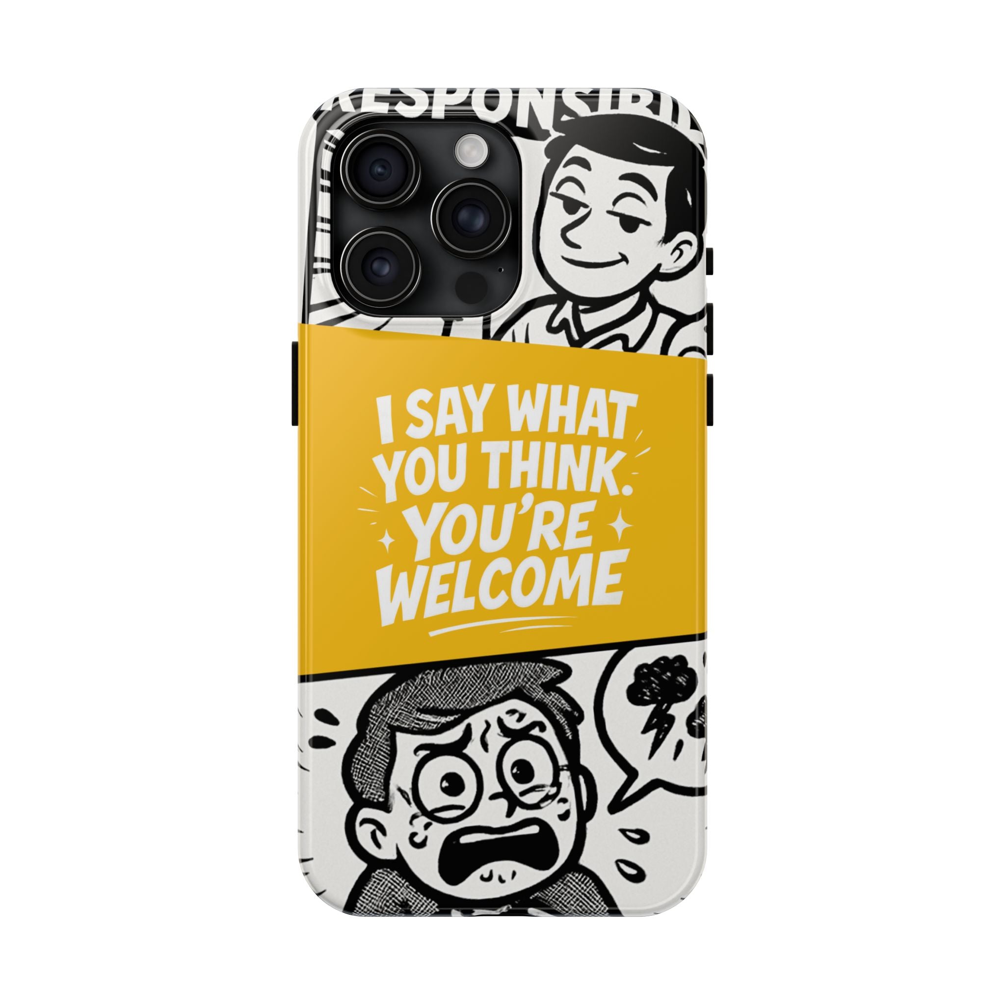 I Say What You Think Youre Welcome Phone Case | Funny Cartoon Quote