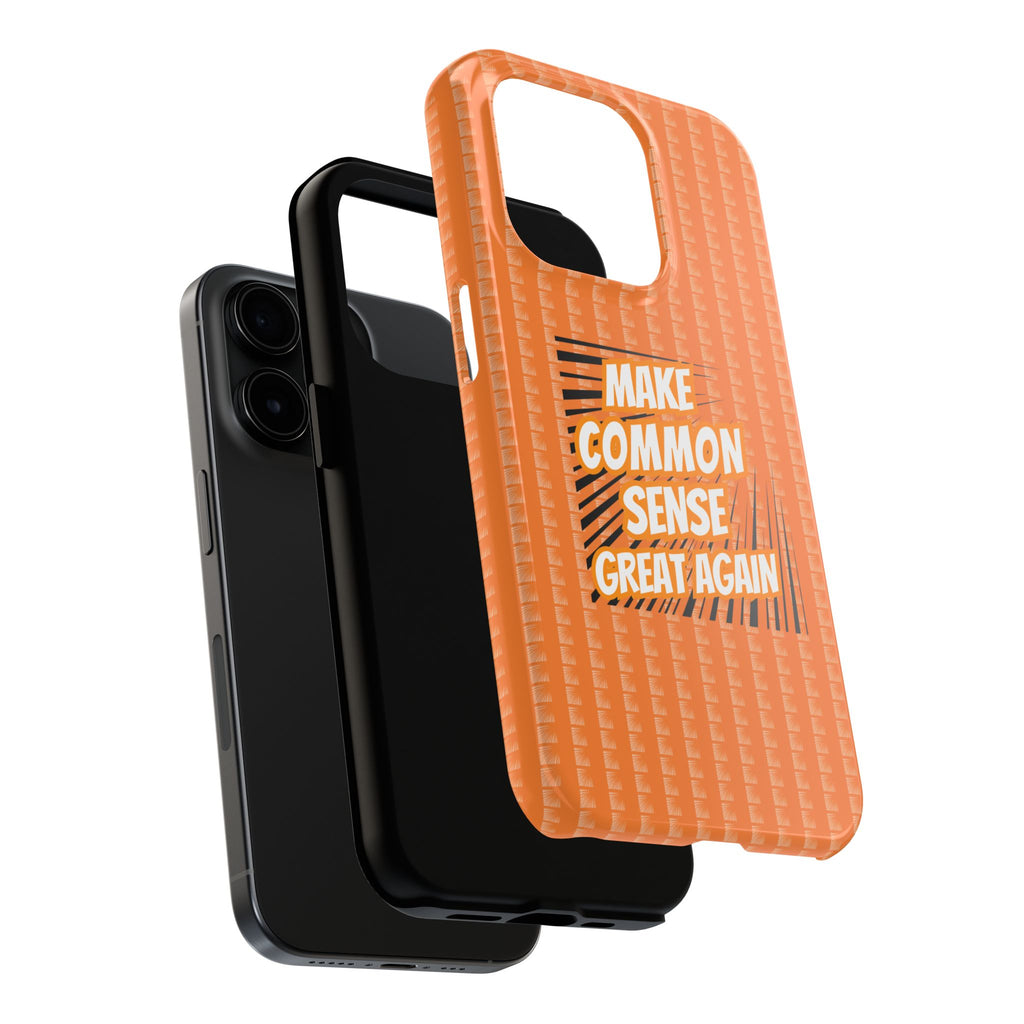 Make Common Sense Great Again Tough Phone Case | Impact-Resistant iPhone & Samsung Cover
