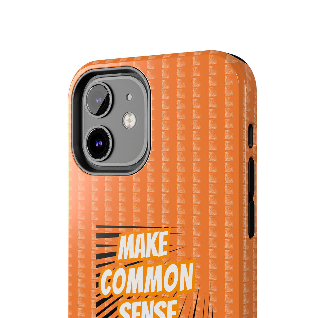Make Common Sense Great Again Tough Phone Case | Impact-Resistant iPhone & Samsung Cover