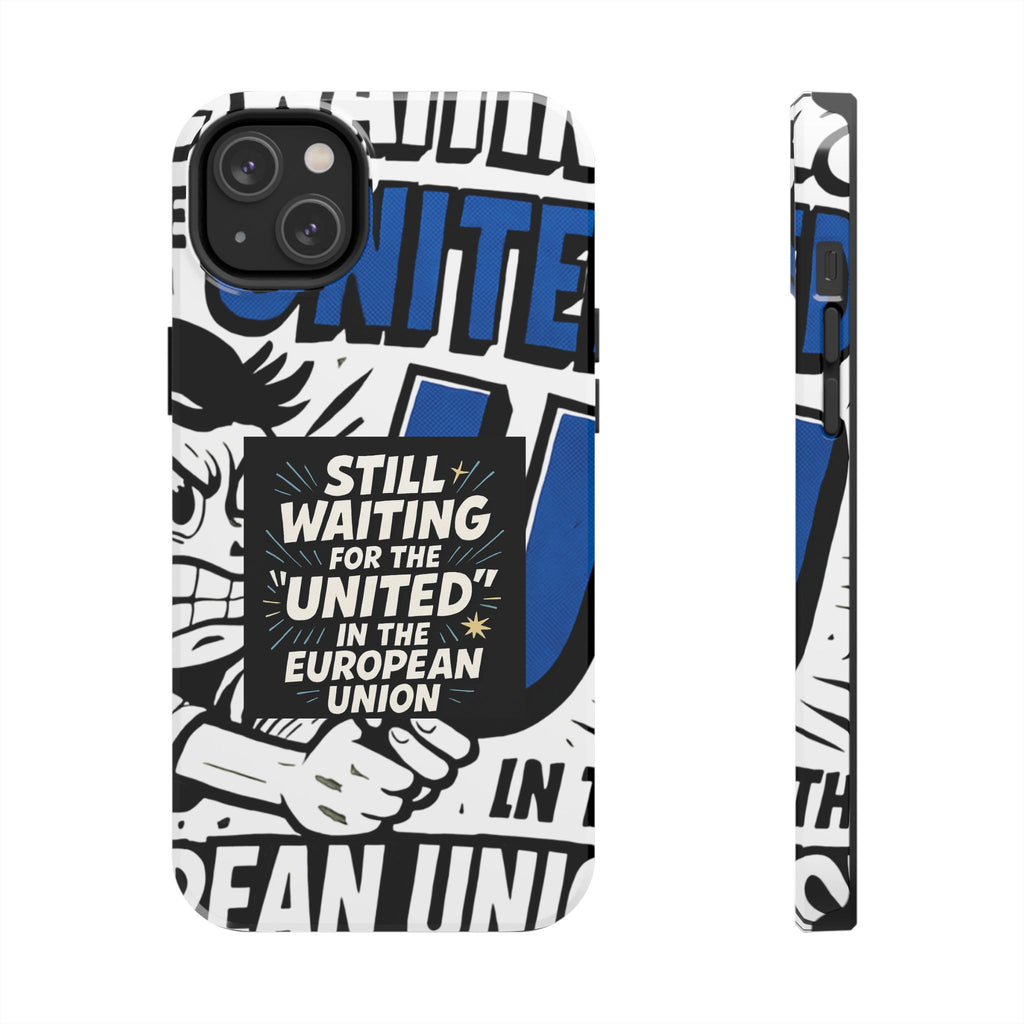Still Waiting for the United in the European Union Phone Case | Political Protest Design