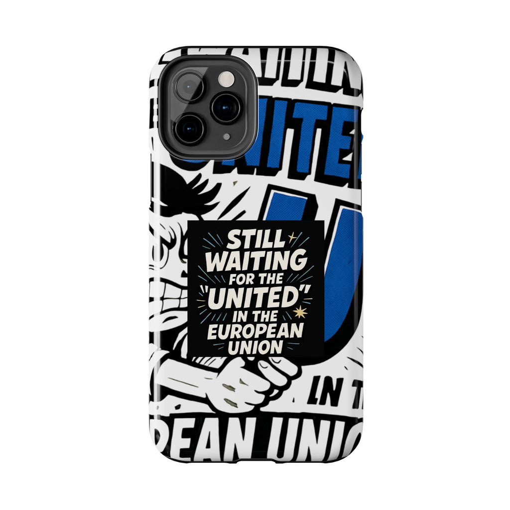 Still Waiting for the United in the European Union Phone Case | Political Protest Design