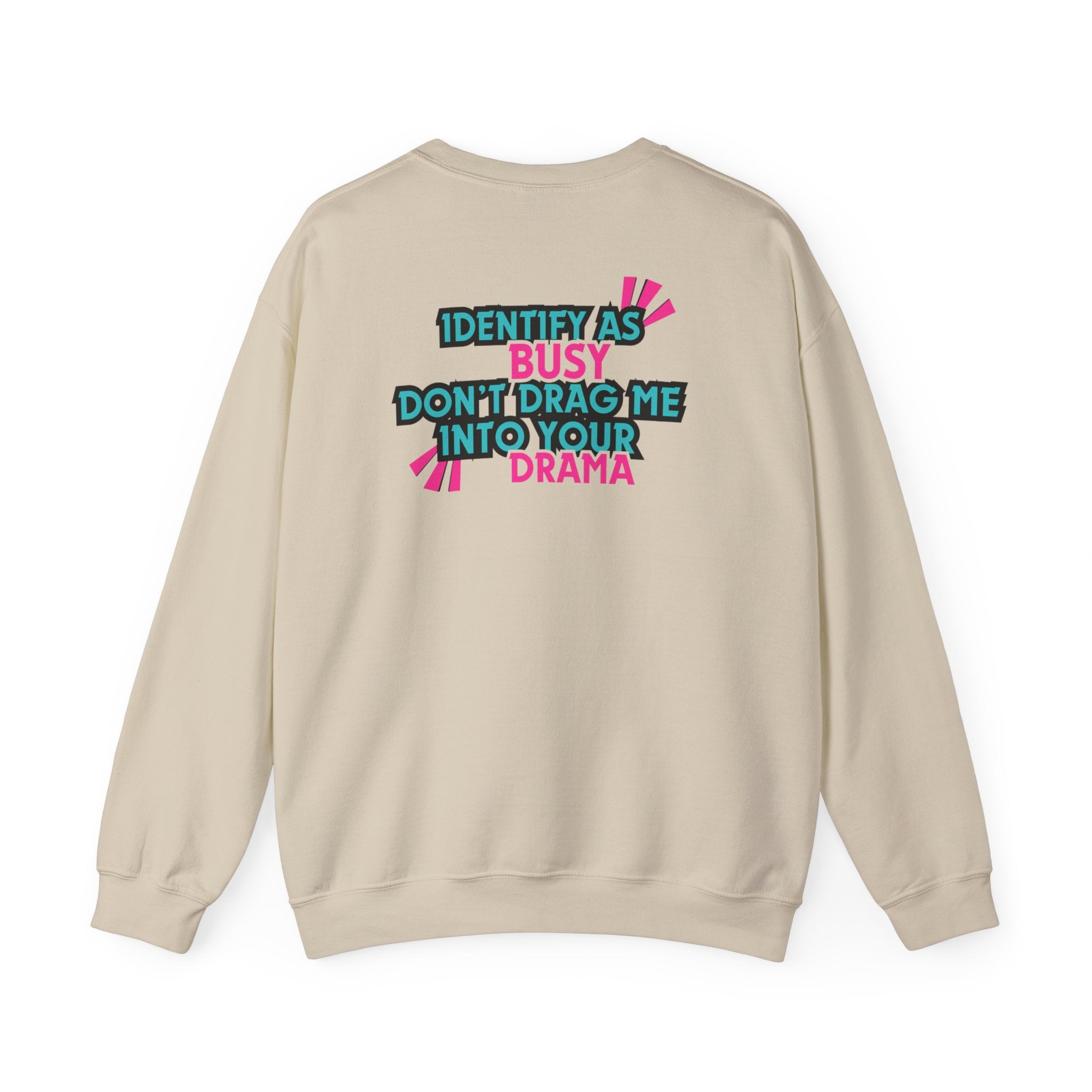 Identity as Busy, Dont Drag Me Into Your Drama | Crewneck Sweatshirt