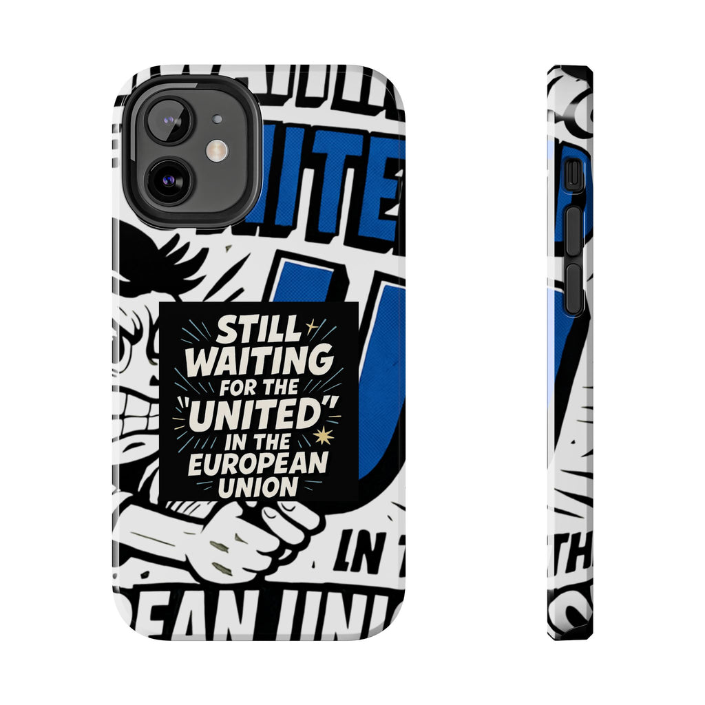 Still Waiting for the United in the European Union Phone Case | Political Protest Design