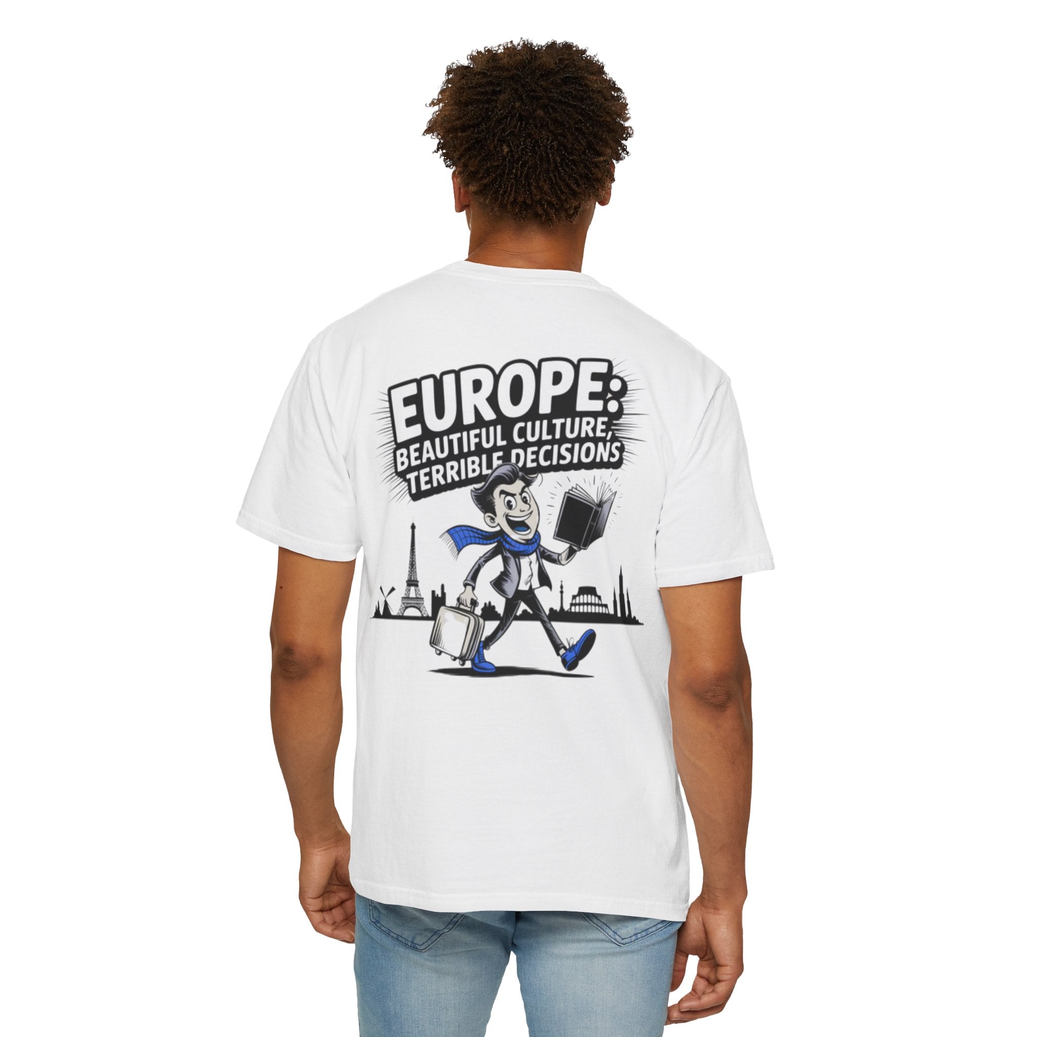 Europe Beautiful Culture Terrible Decisions T-Shirt | Political Satire Tee
