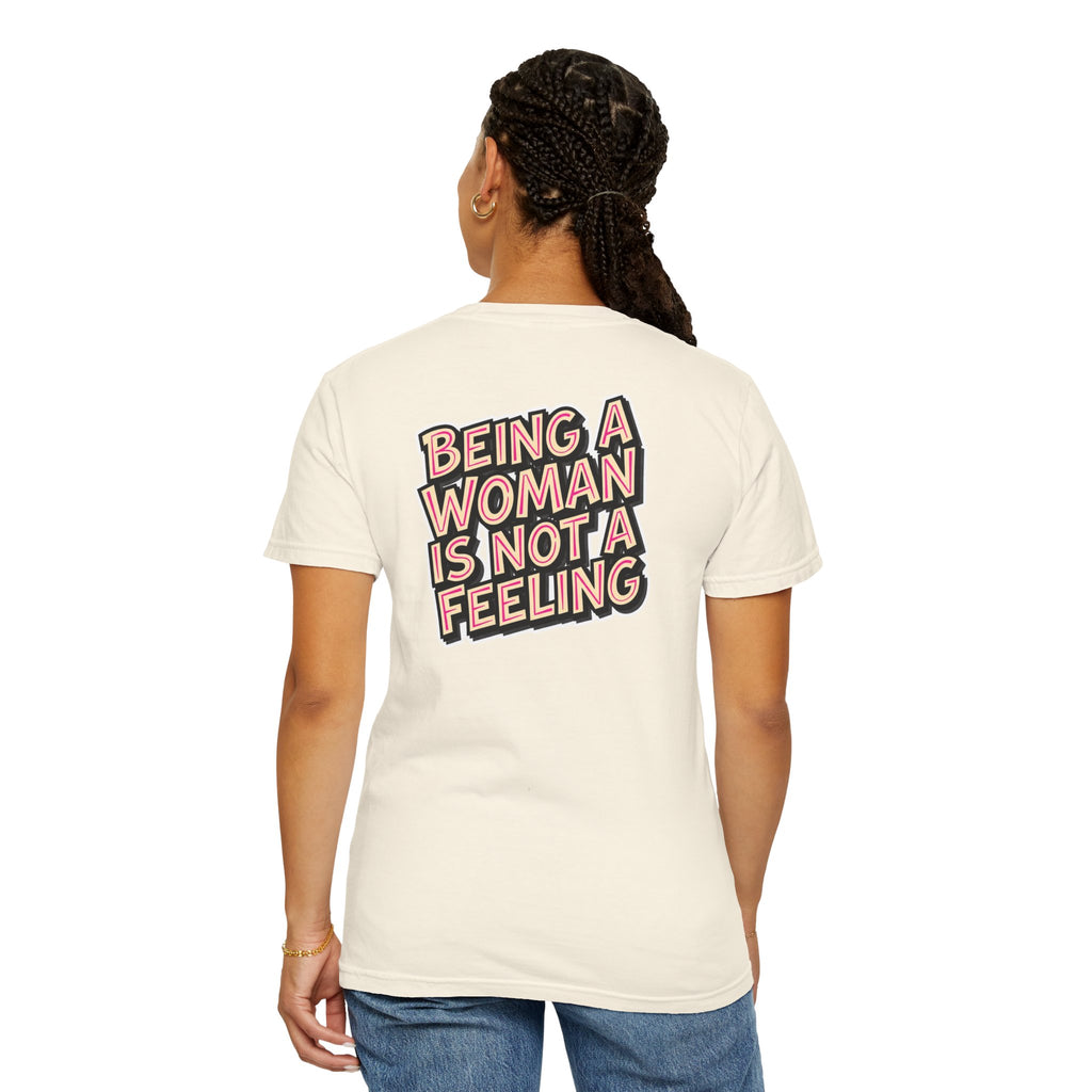 Being a Woman Is Not a Feeling T-Shirt — Conservative Feminist Statement Tee
