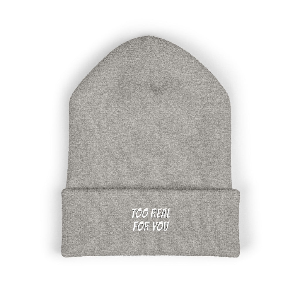 Too Real For You | Embroidered Cuffed Beanie | Unisex Streetwear Winter Knit Hat