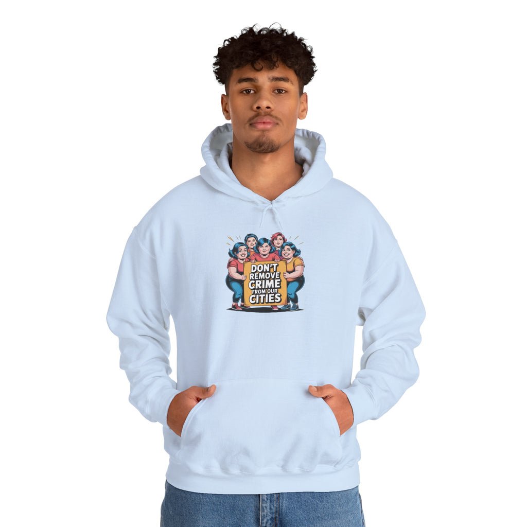 Don't Remove Crime From Our Cities Hoodie | Funny Conservative Blue Hair Graphic Pullover | Anti-Woke Political Satire Streetwear Hoodie