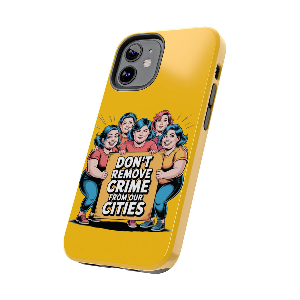 Don't Remove Crime From Our Cities iPhone Samsung Case | Anti-Woke Political Satire Right Wing Phone Cover