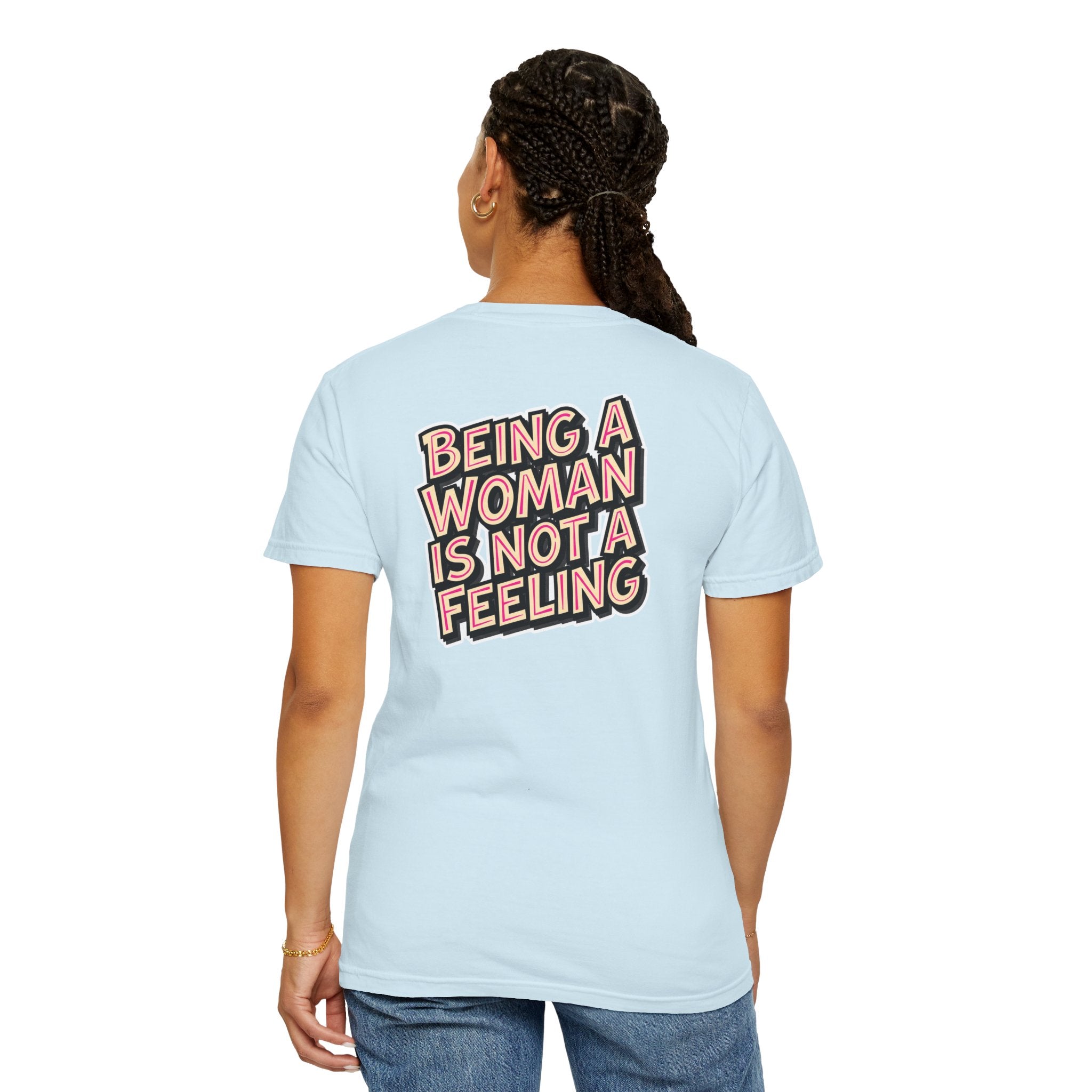 Being a Woman Is Not a Feeling T-Shirt — Conservative Feminist Statement Tee