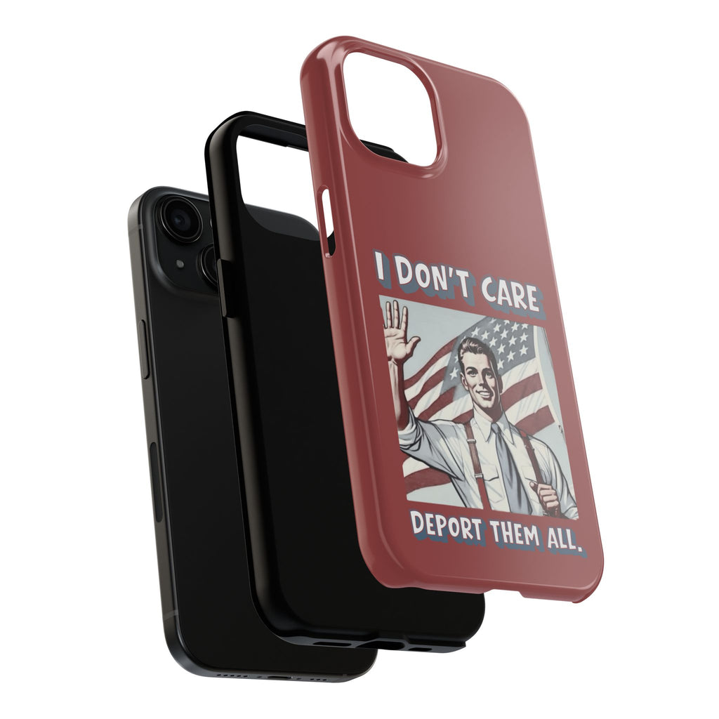 I DON'T CARE DEPORT THEM ALL Tough Phone Case — Retro Patriotic Protective Phone Cover