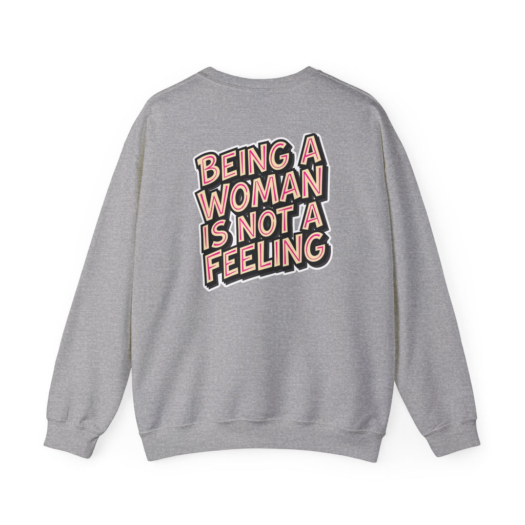 Conservative Feminist Quote Crewneck Sweatshirt — "Being a Woman Is Not a Feeling"