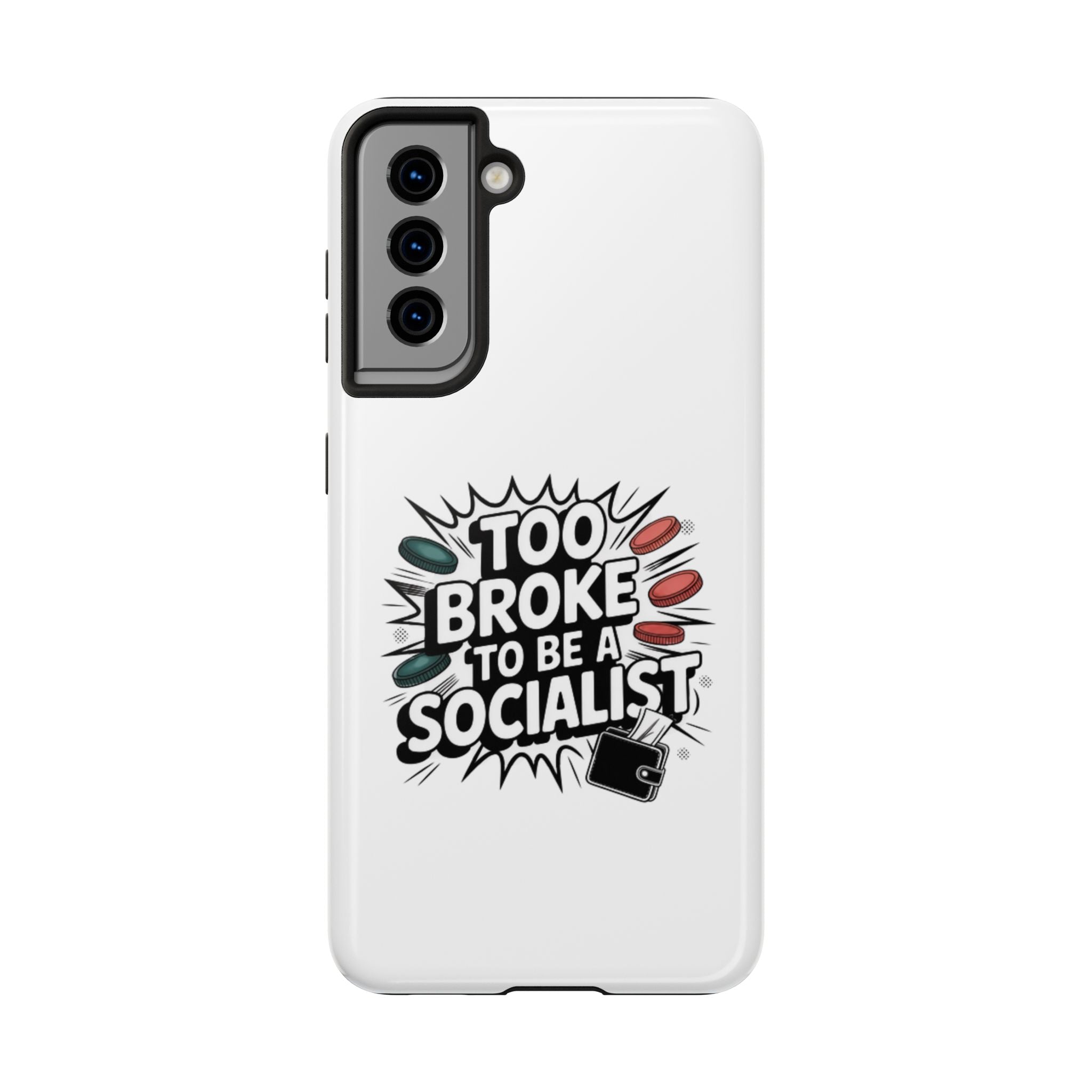Too Broke to Be a Socialist Phone Case | Funny Conservative iPhone & Samsung Cover | Anti-Woke Political Comic Case