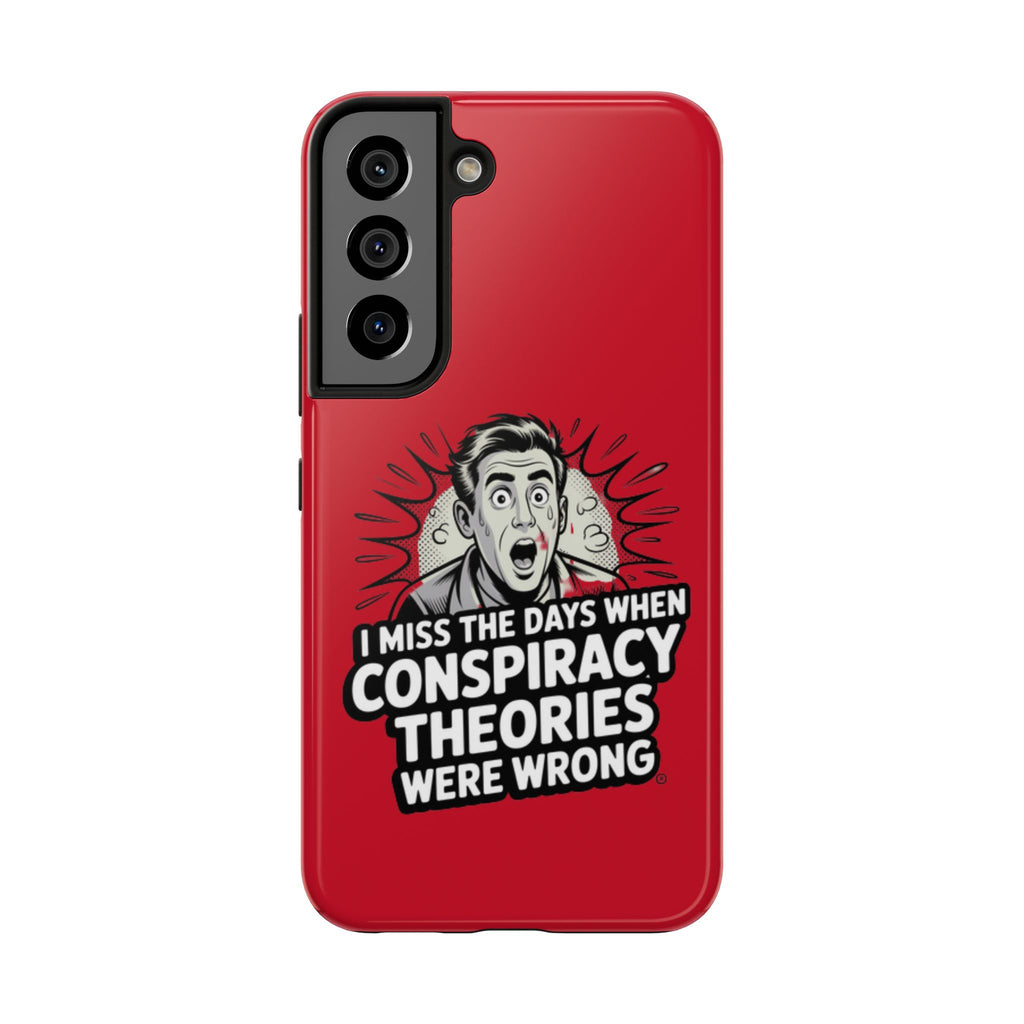 I Miss the Days When Conspiracy Theories Were Wrong Phone Case | iPhone & Samsung Cover