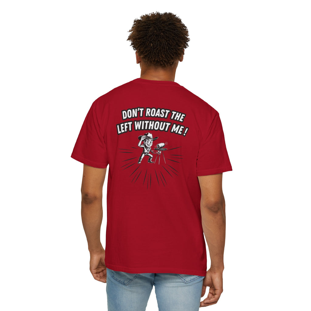 Don't Roast the Left Without Me BBQ Cook T-shirt | Vintage Grill Tee